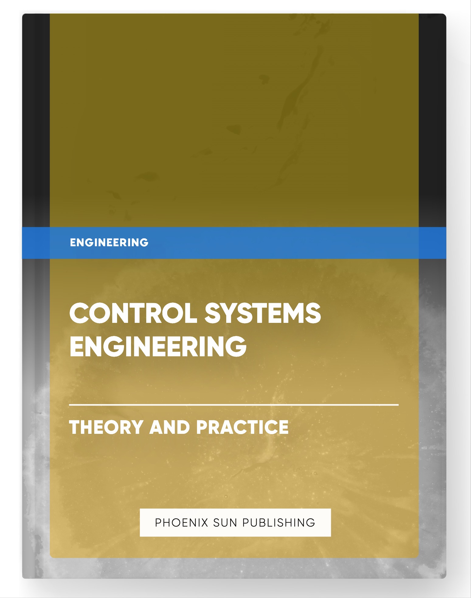 Control Systems Engineering – Theory and Practice