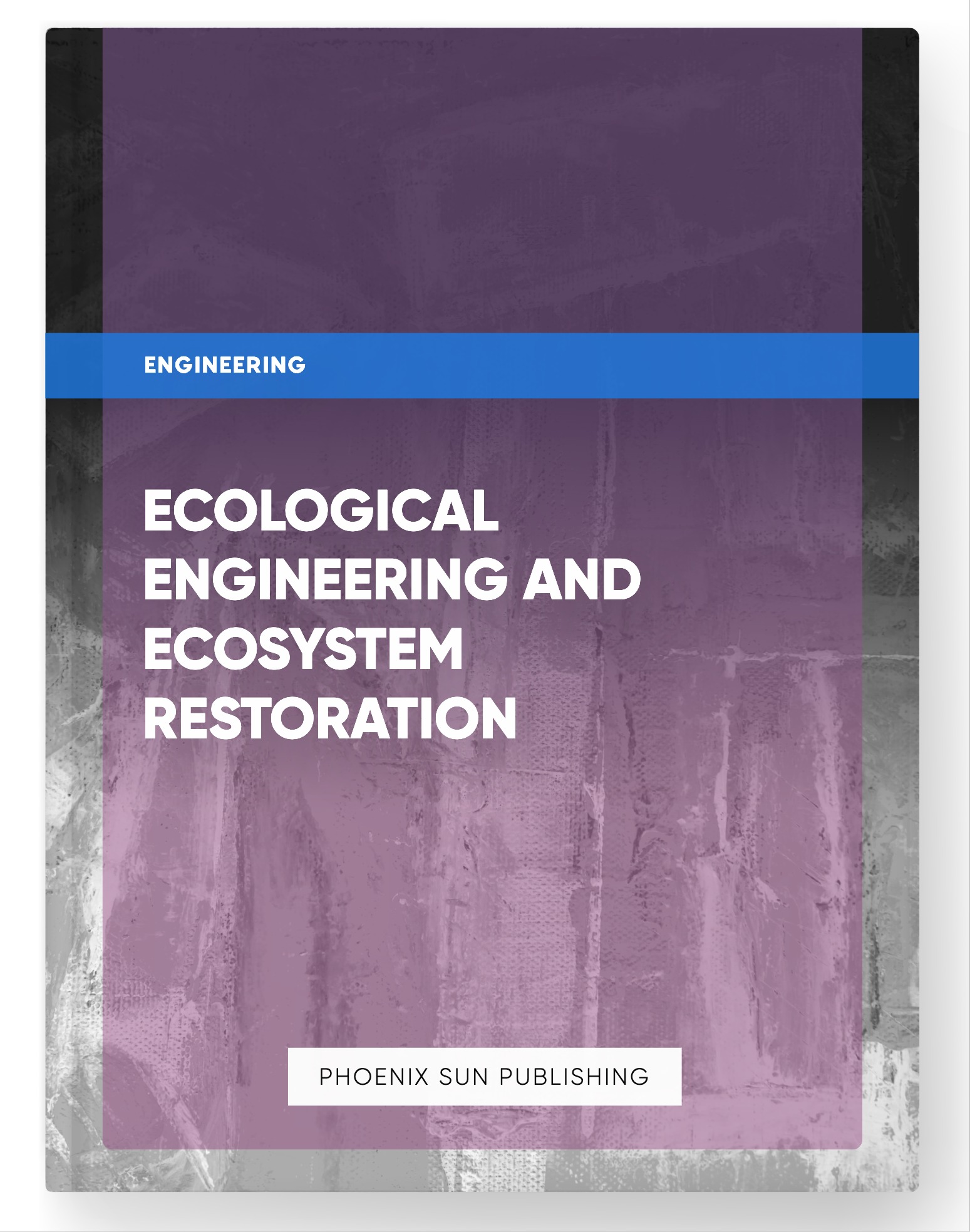 Ecological Engineering and Ecosystem Restoration