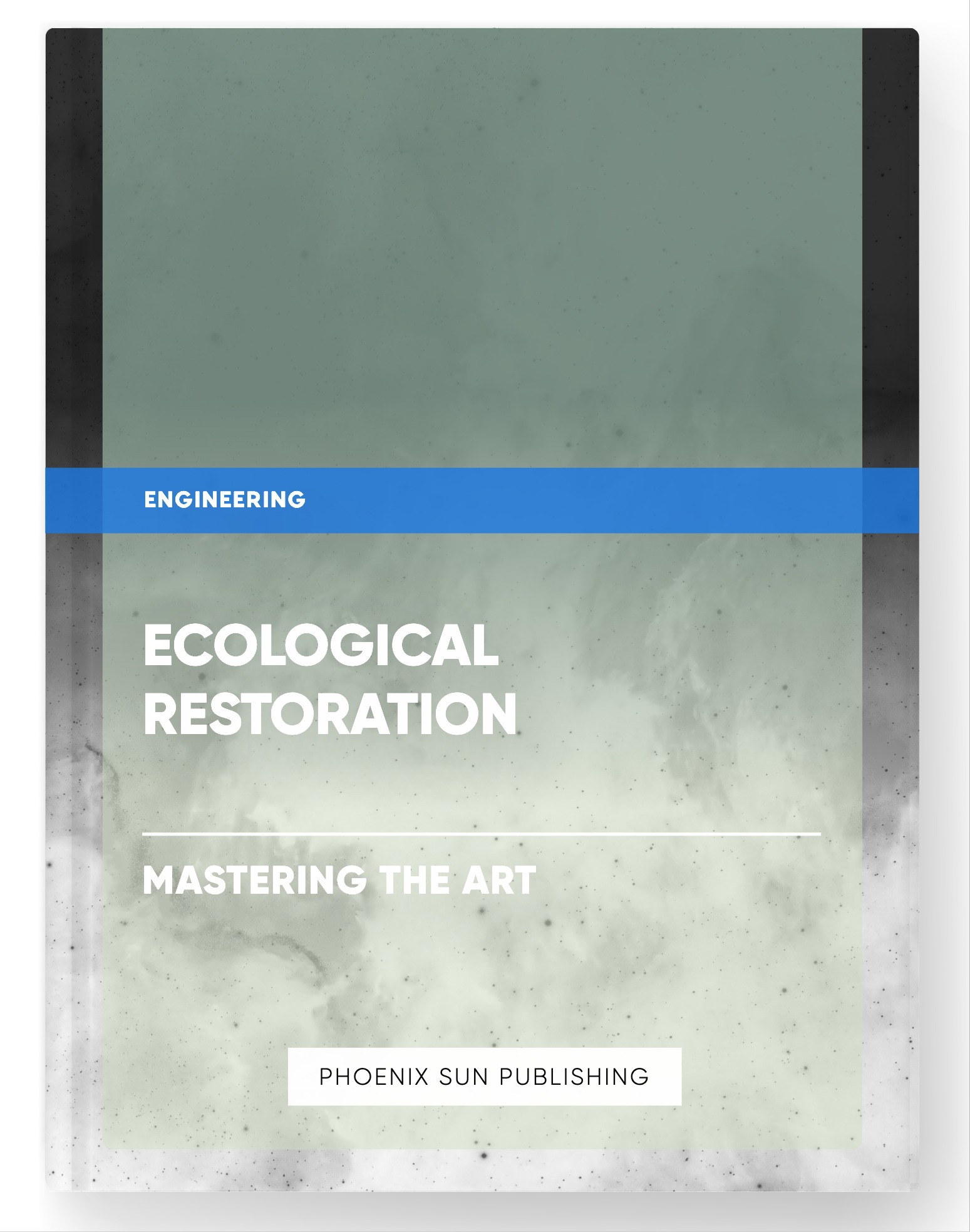 Ecological Restoration – Mastering the Art