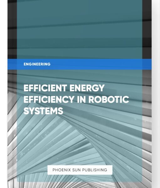 Efficient Energy Efficiency in Robotic Systems