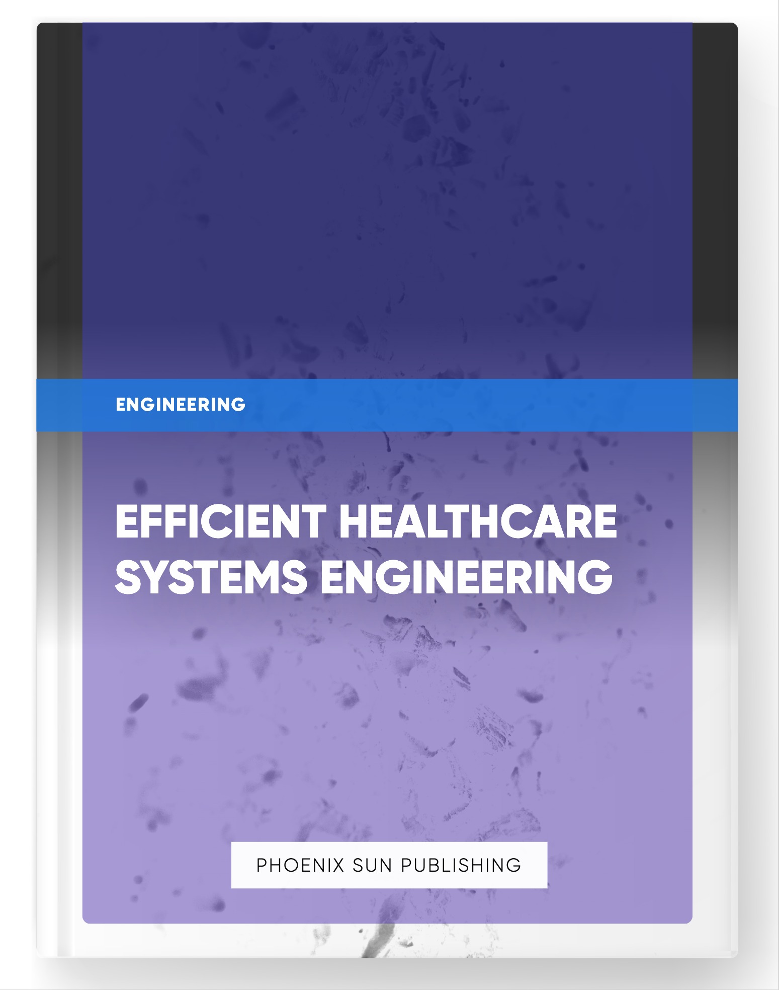 Efficient Healthcare Systems Engineering