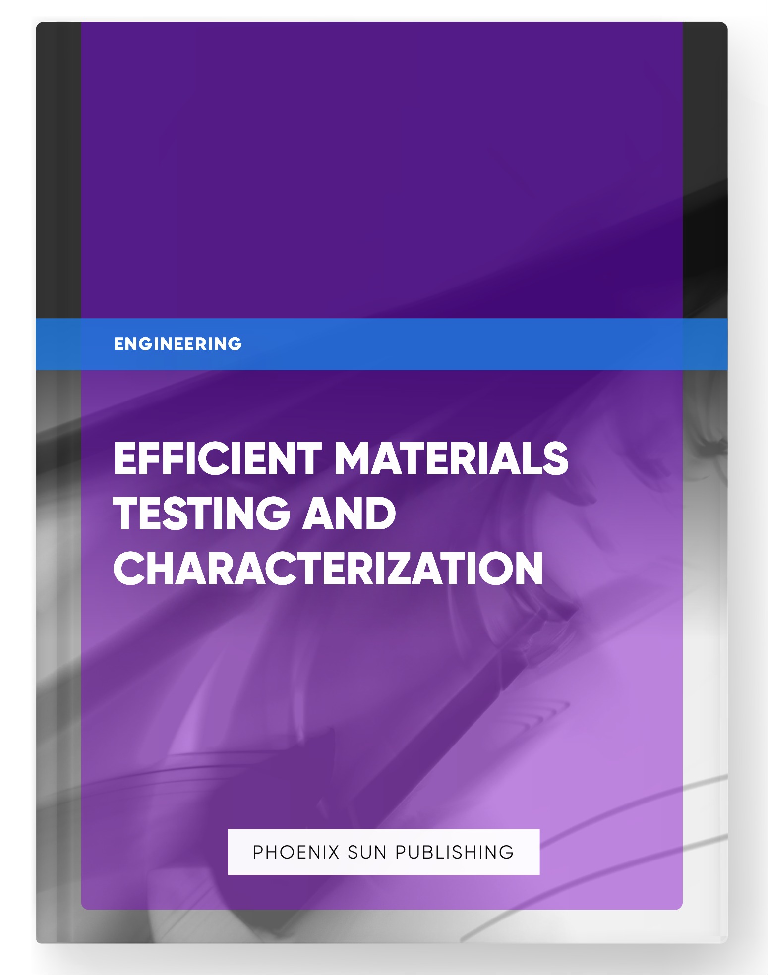 Efficient Materials Testing and Characterization