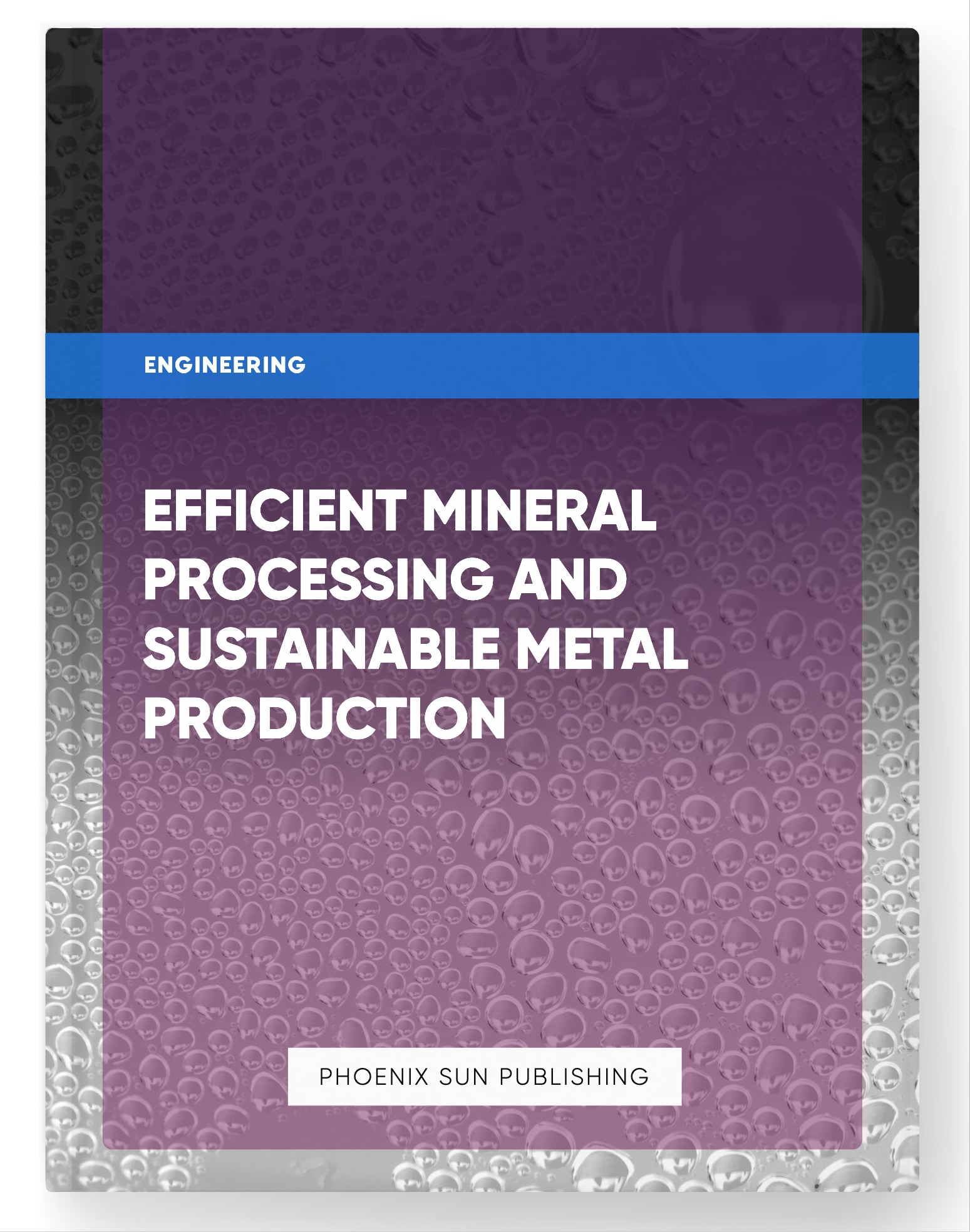 Efficient Mineral Processing and Sustainable Metal Production