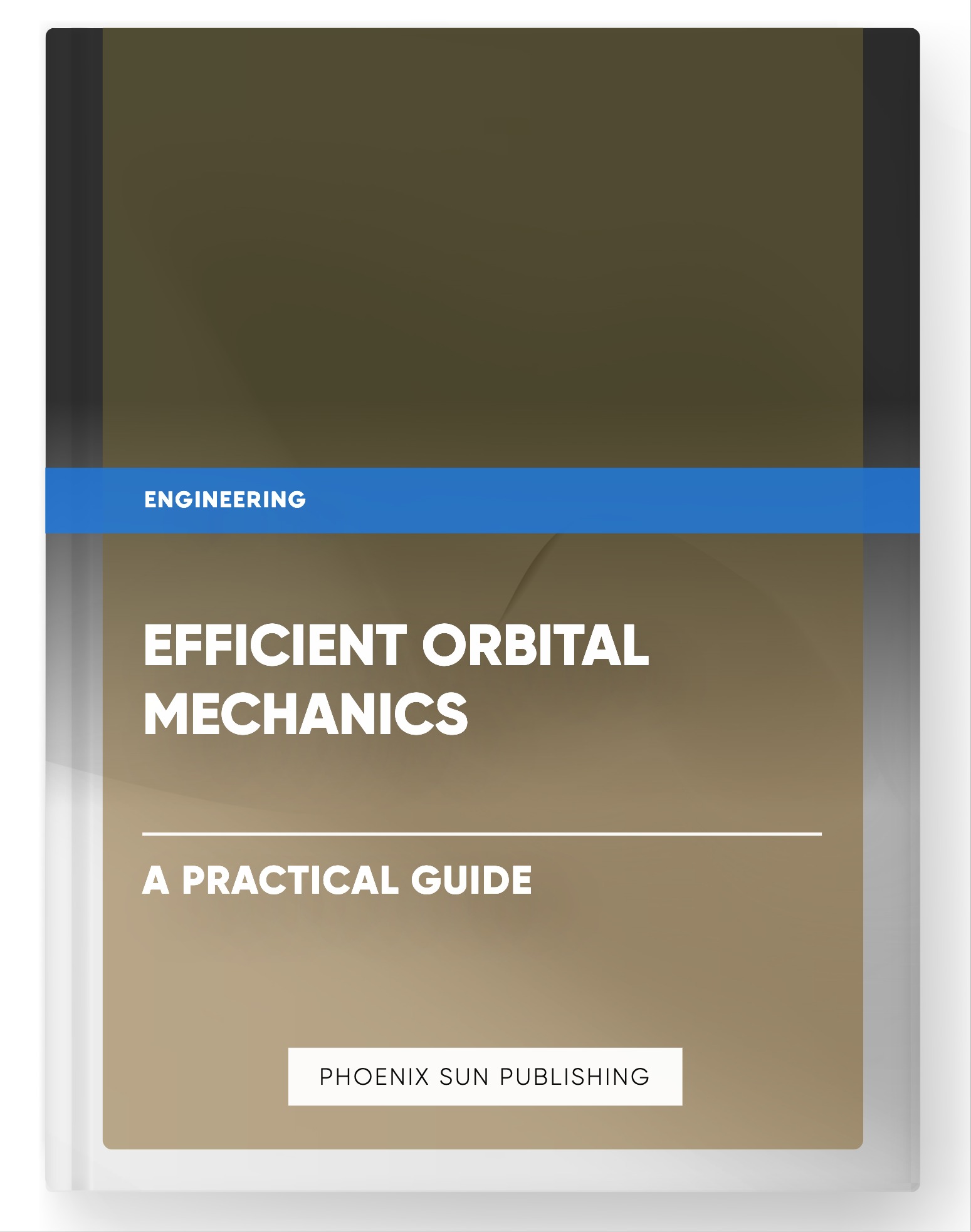 Efficient Orbital Mechanics – A Practical Guide