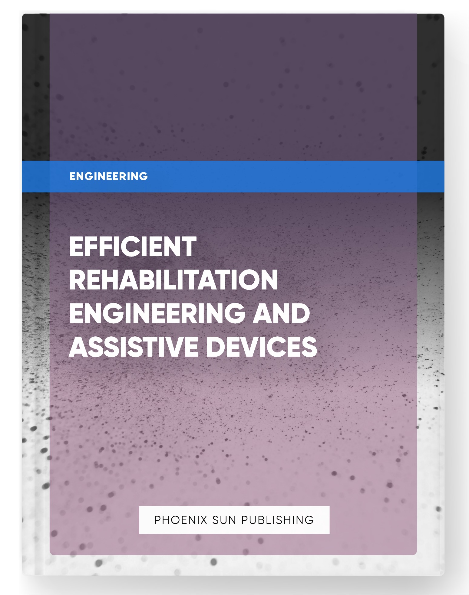 Efficient Rehabilitation Engineering and Assistive Devices