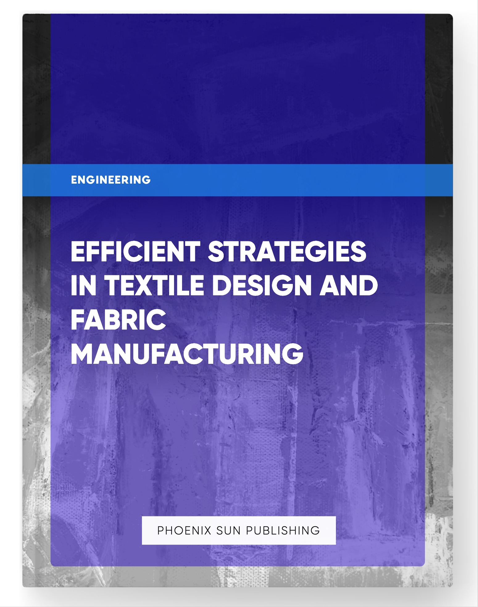 Efficient Strategies in Textile Design and Fabric Manufacturing