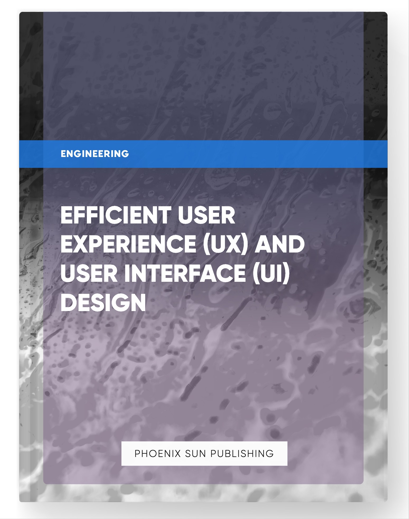 Efficient User Experience (UX) and User Interface (UI) Design