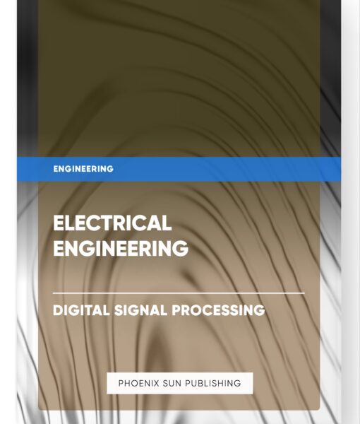 Electrical Engineering – Digital Signal Processing