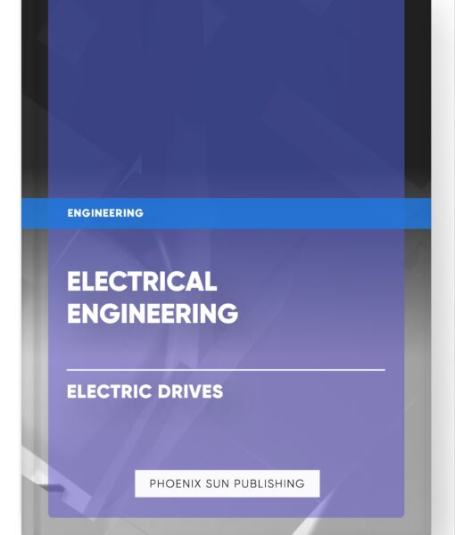 Electrical Engineering – Electric Drives