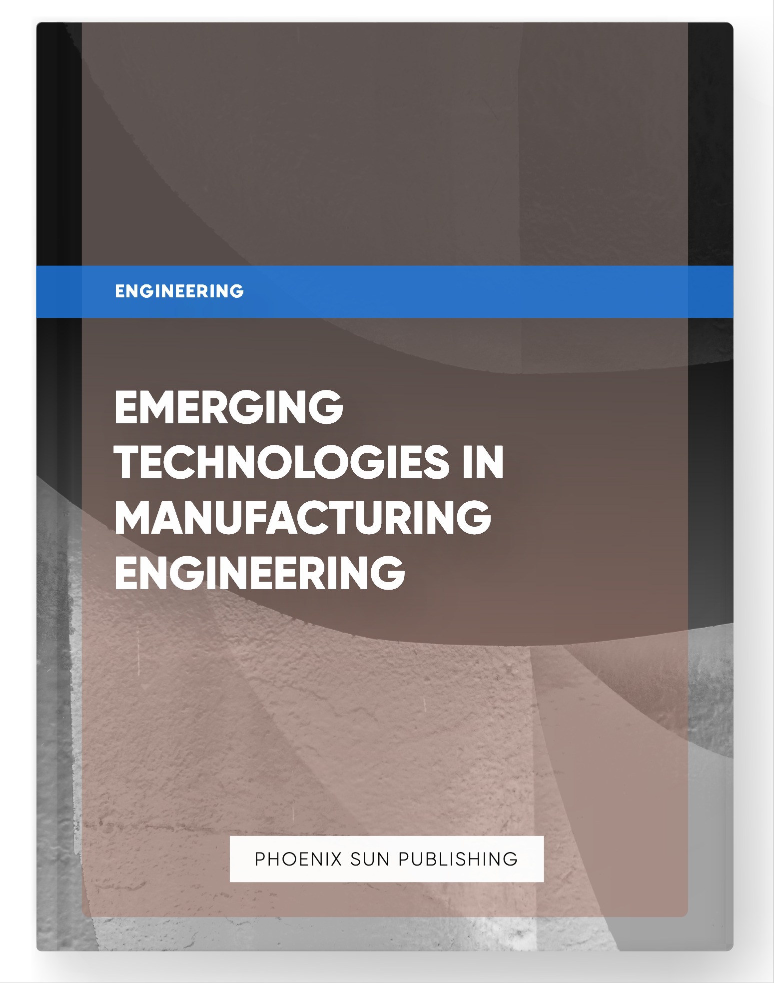 Emerging Technologies in Manufacturing Engineering