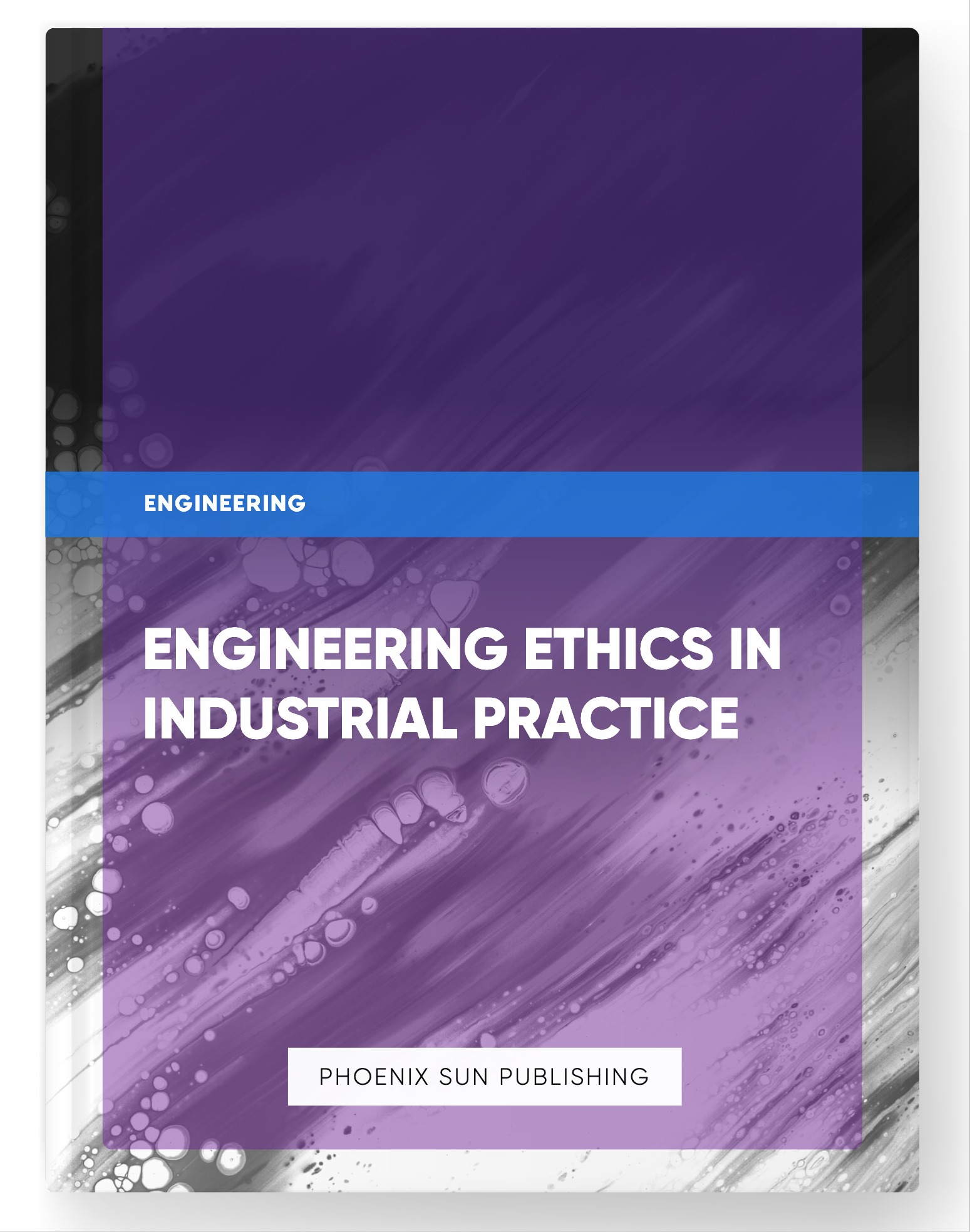 Engineering Ethics in Industrial Practice