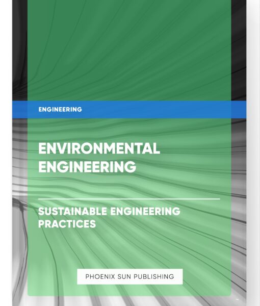 Environmental Engineering – Sustainable Engineering Practices