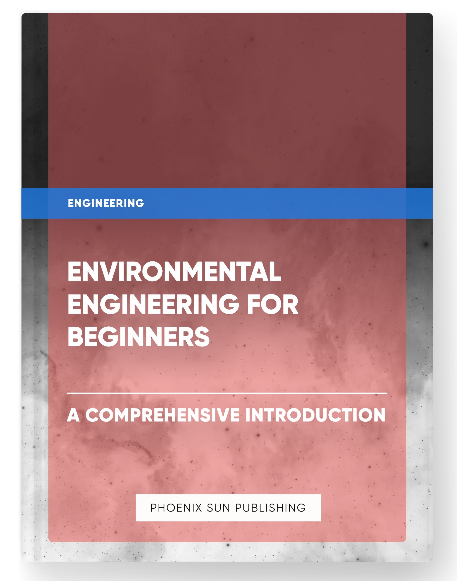 Environmental Engineering for Beginners – A Comprehensive Introduction