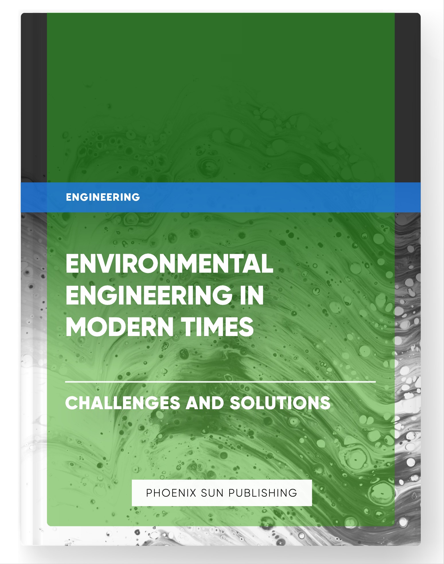 Environmental Engineering in Modern Times – Challenges and Solutions