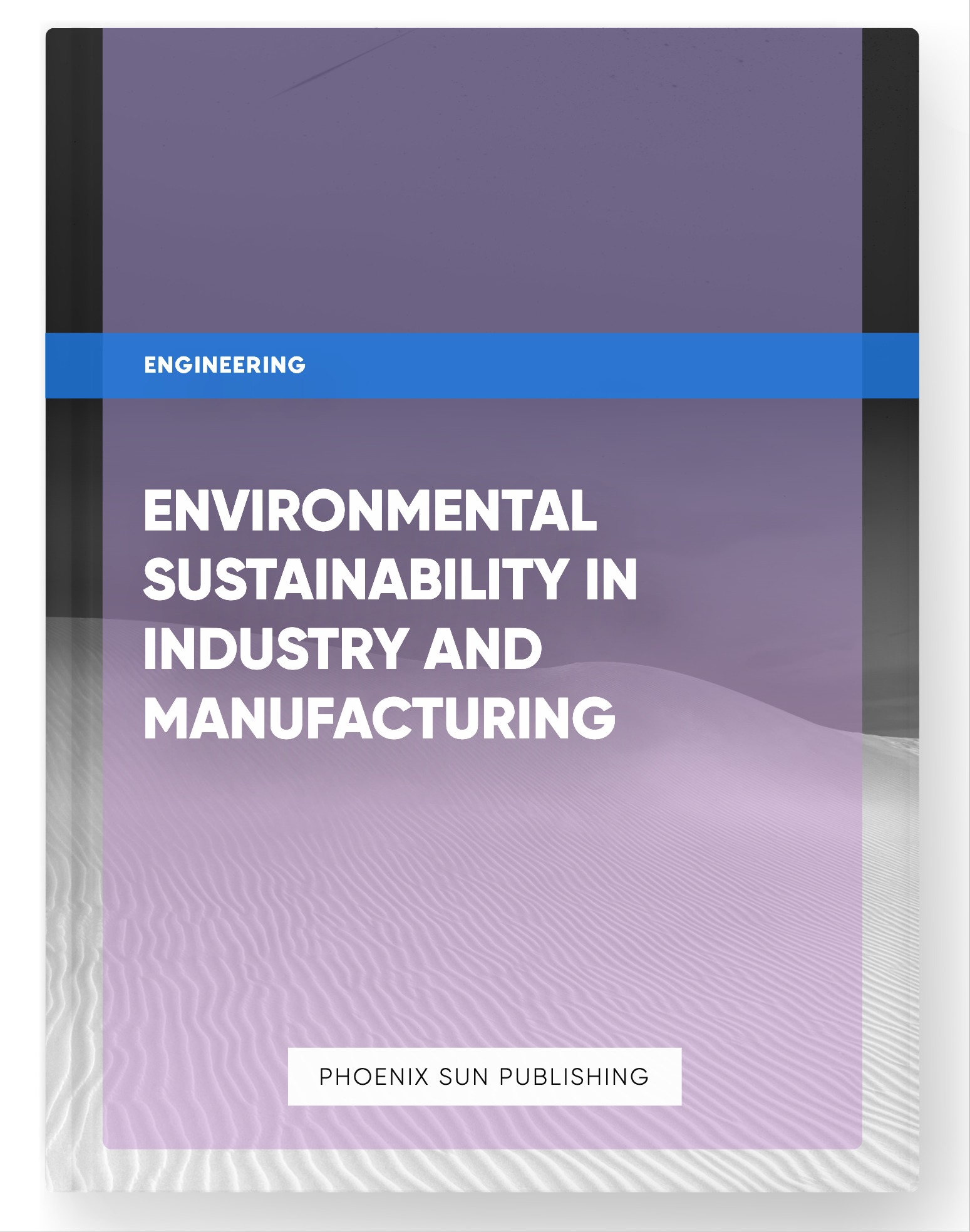 Environmental Sustainability in Industry and Manufacturing