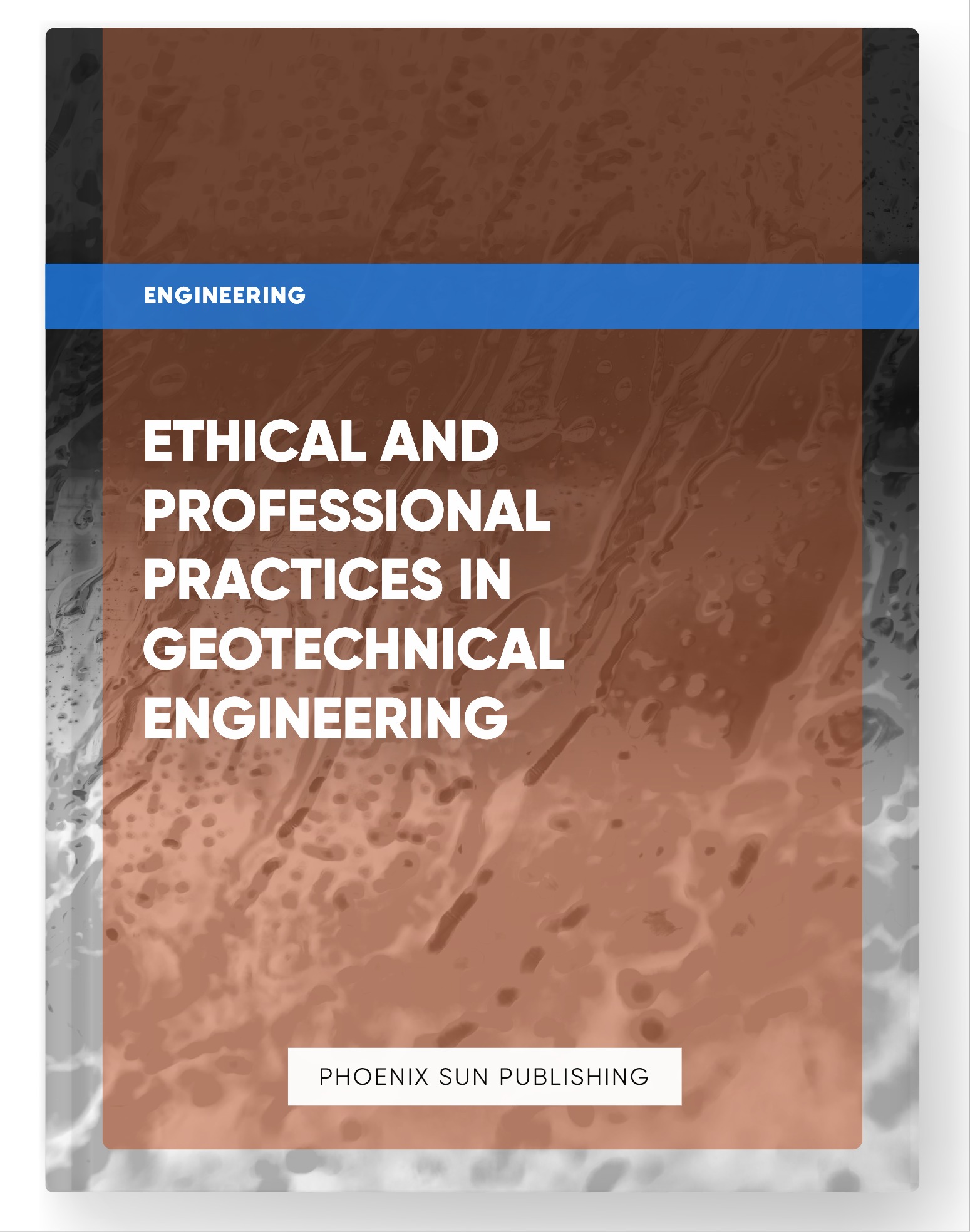 Ethical and Professional Practices in Geotechnical Engineering