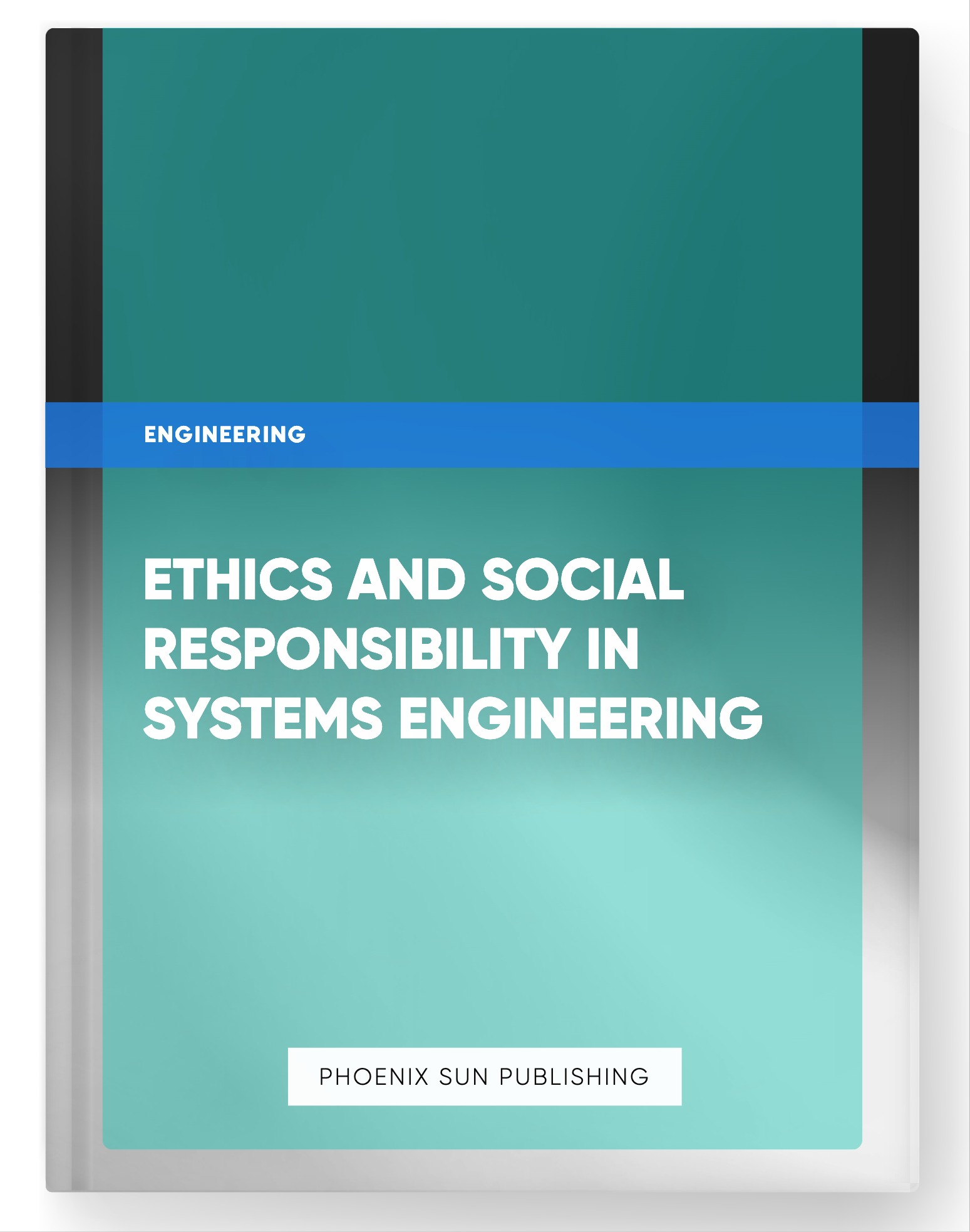 Ethics and Social Responsibility in Systems Engineering