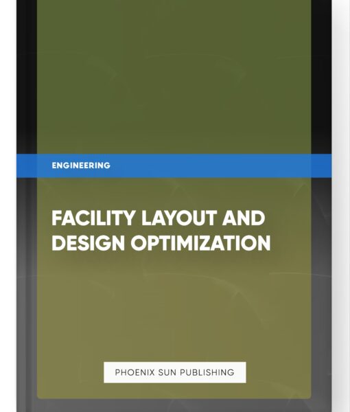 Facility Layout and Design Optimization