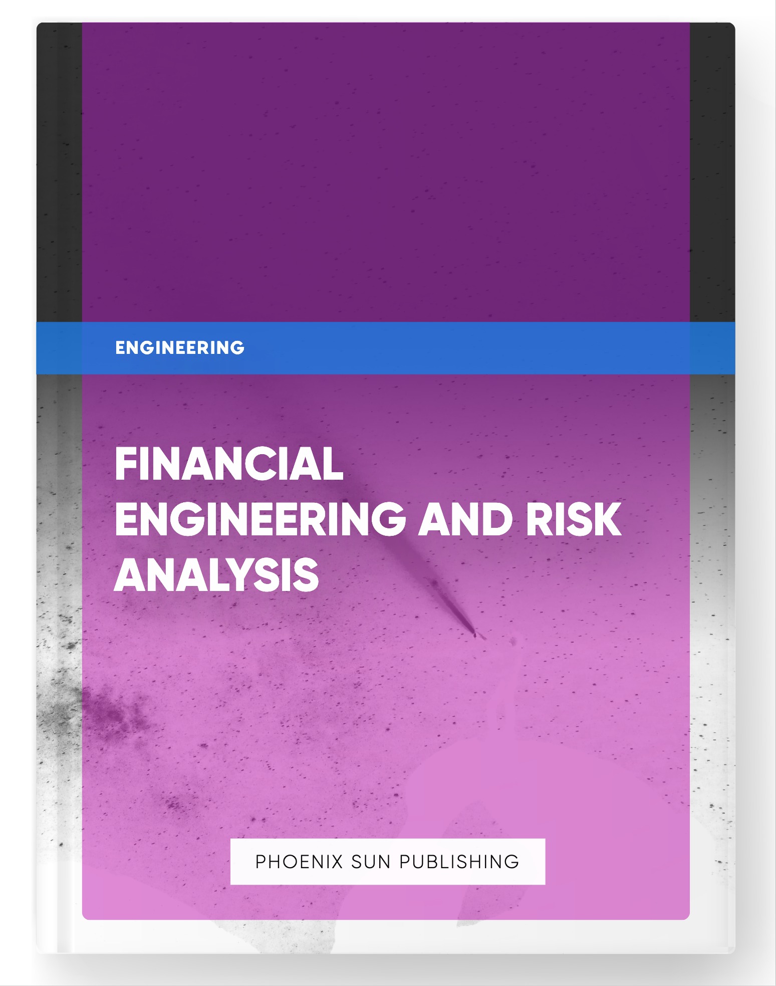 Financial Engineering and Risk Analysis