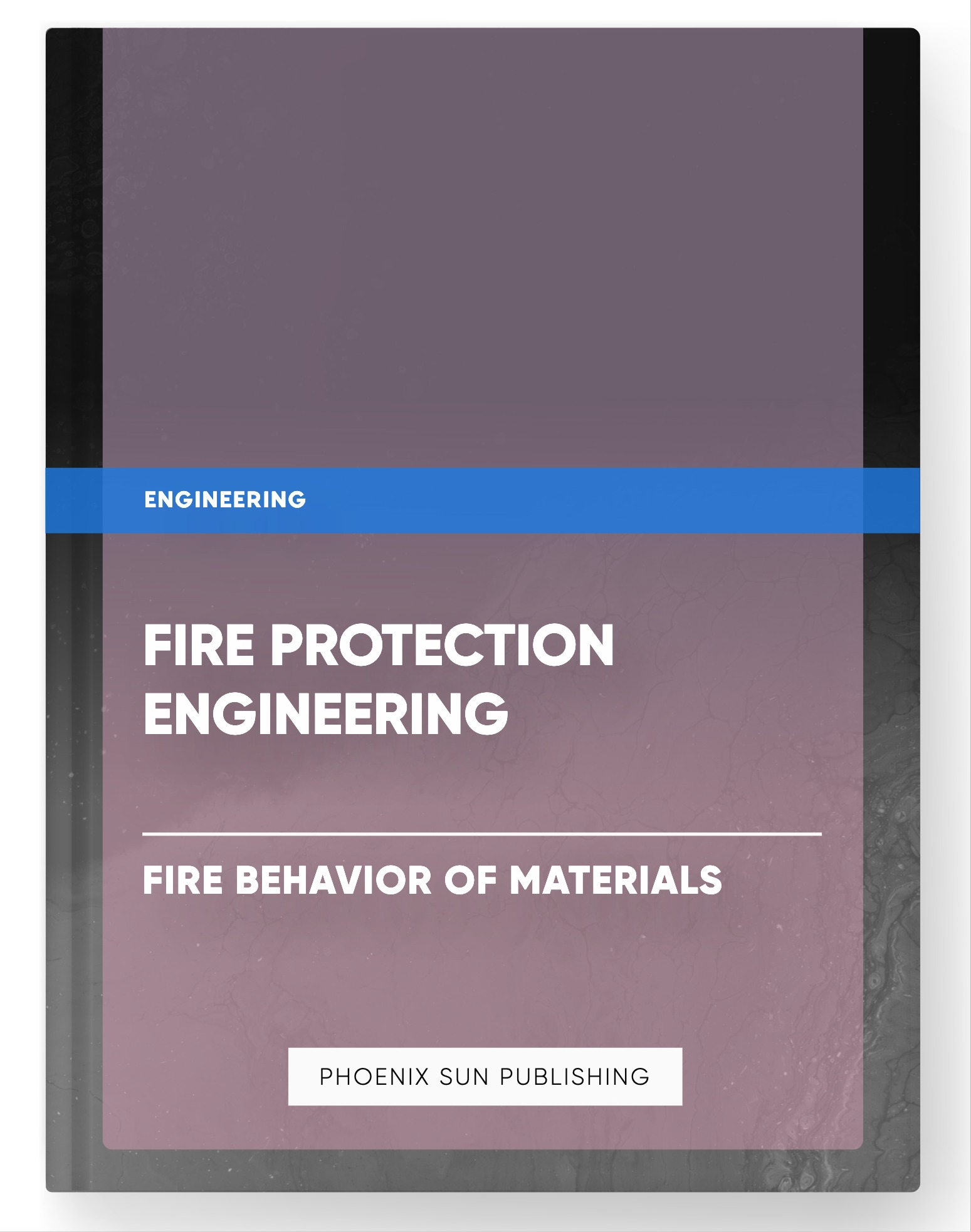 Fire Protection Engineering – Fire Behavior of Materials