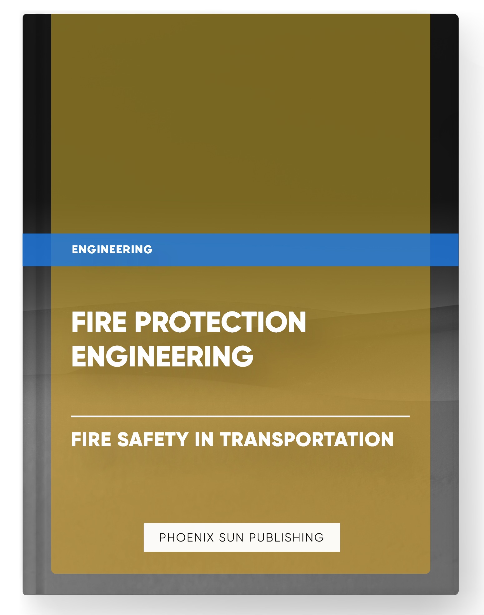 Fire Protection Engineering – Fire Safety in Transportation