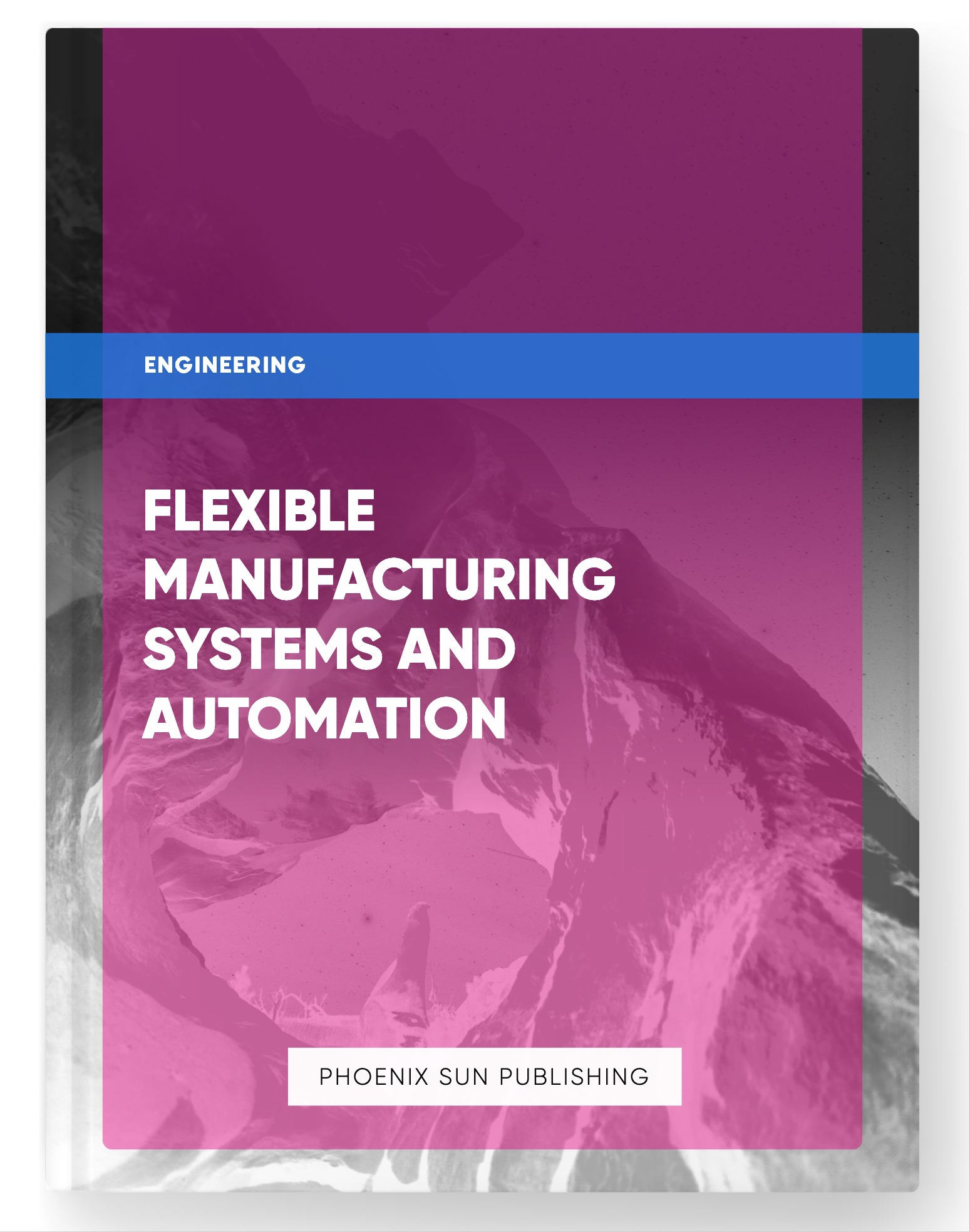 Flexible Manufacturing Systems and Automation