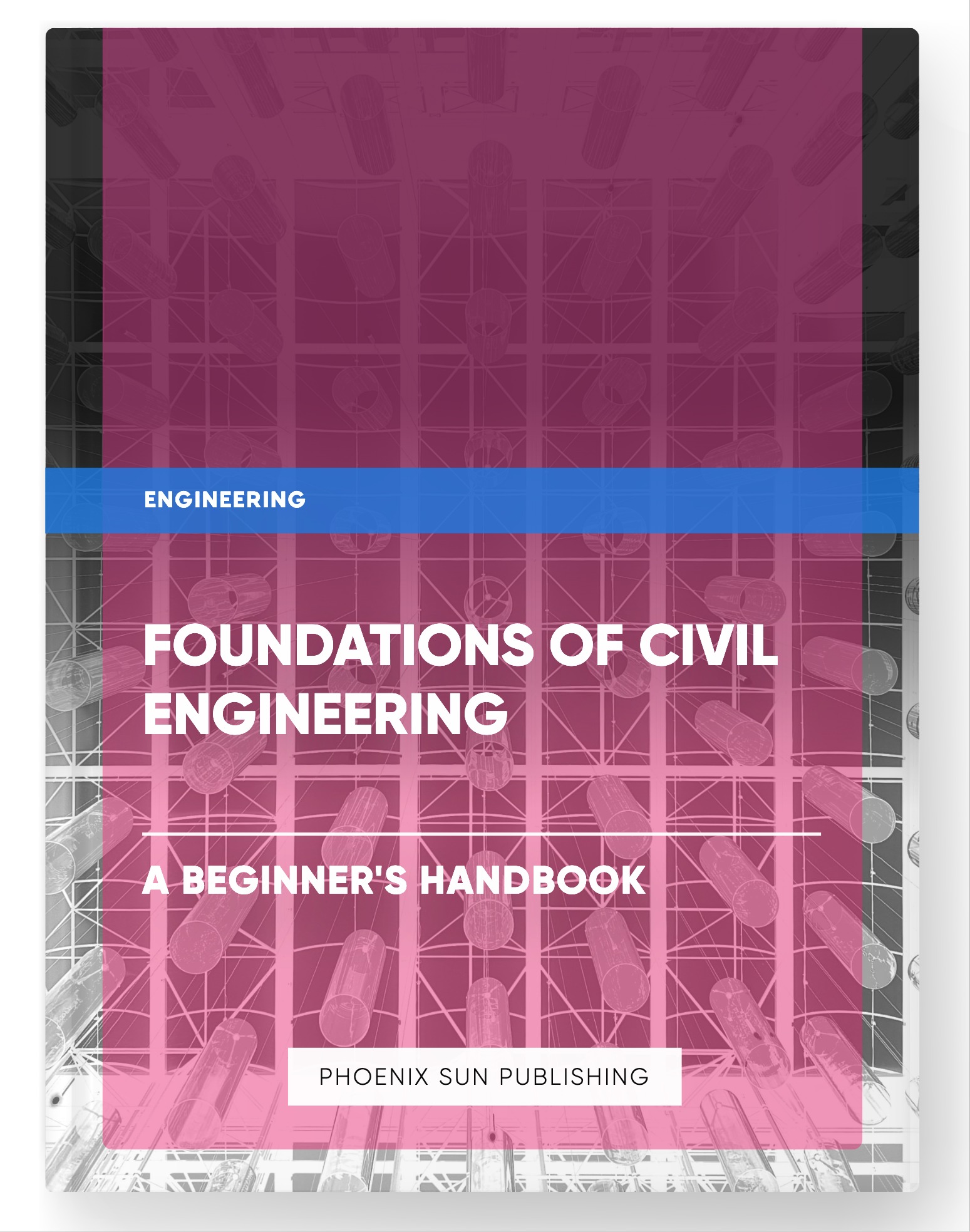 Foundations of Civil Engineering – A Beginner’s Handbook