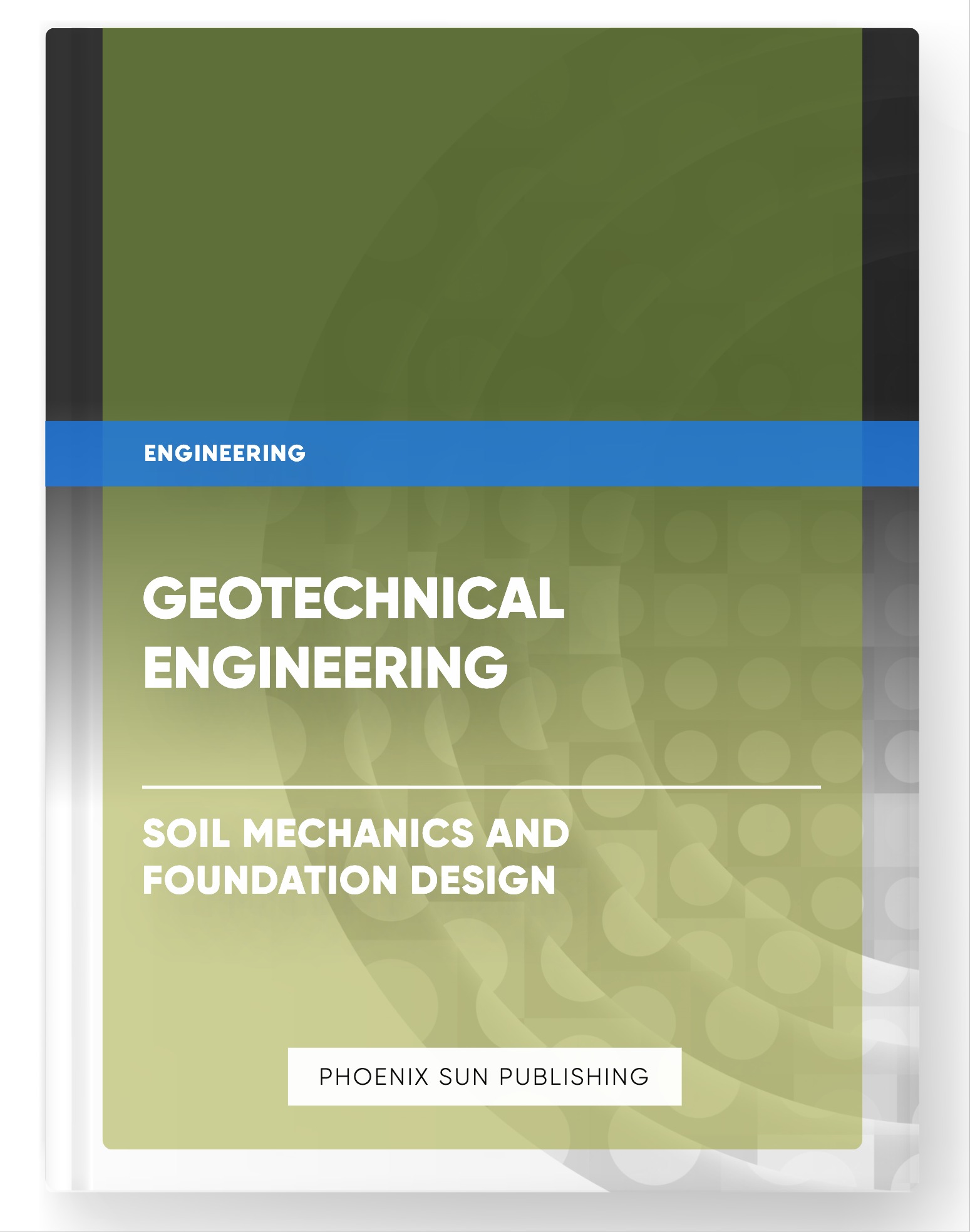 Geotechnical Engineering – Soil Mechanics and Foundation Design