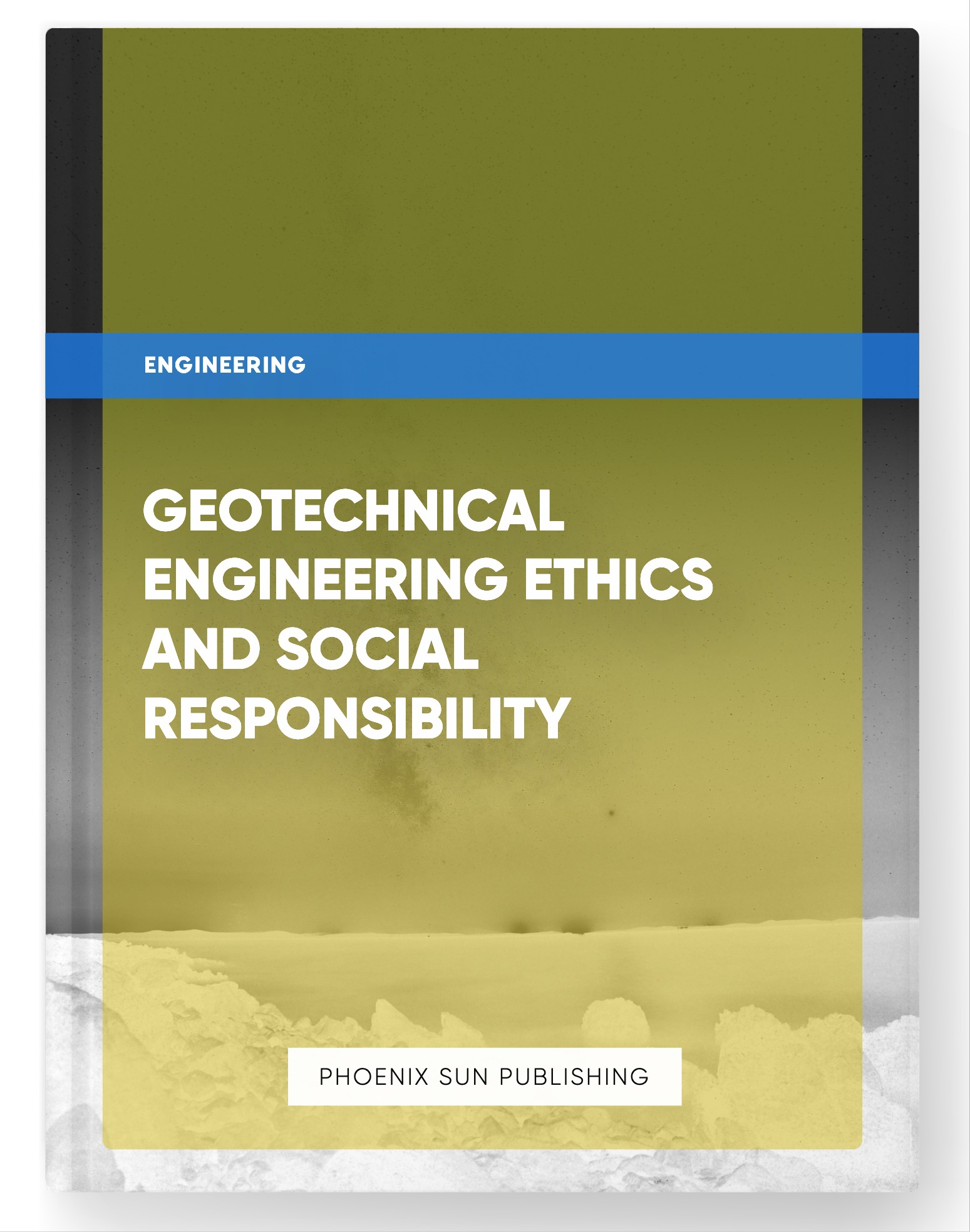 Geotechnical Engineering Ethics and Social Responsibility