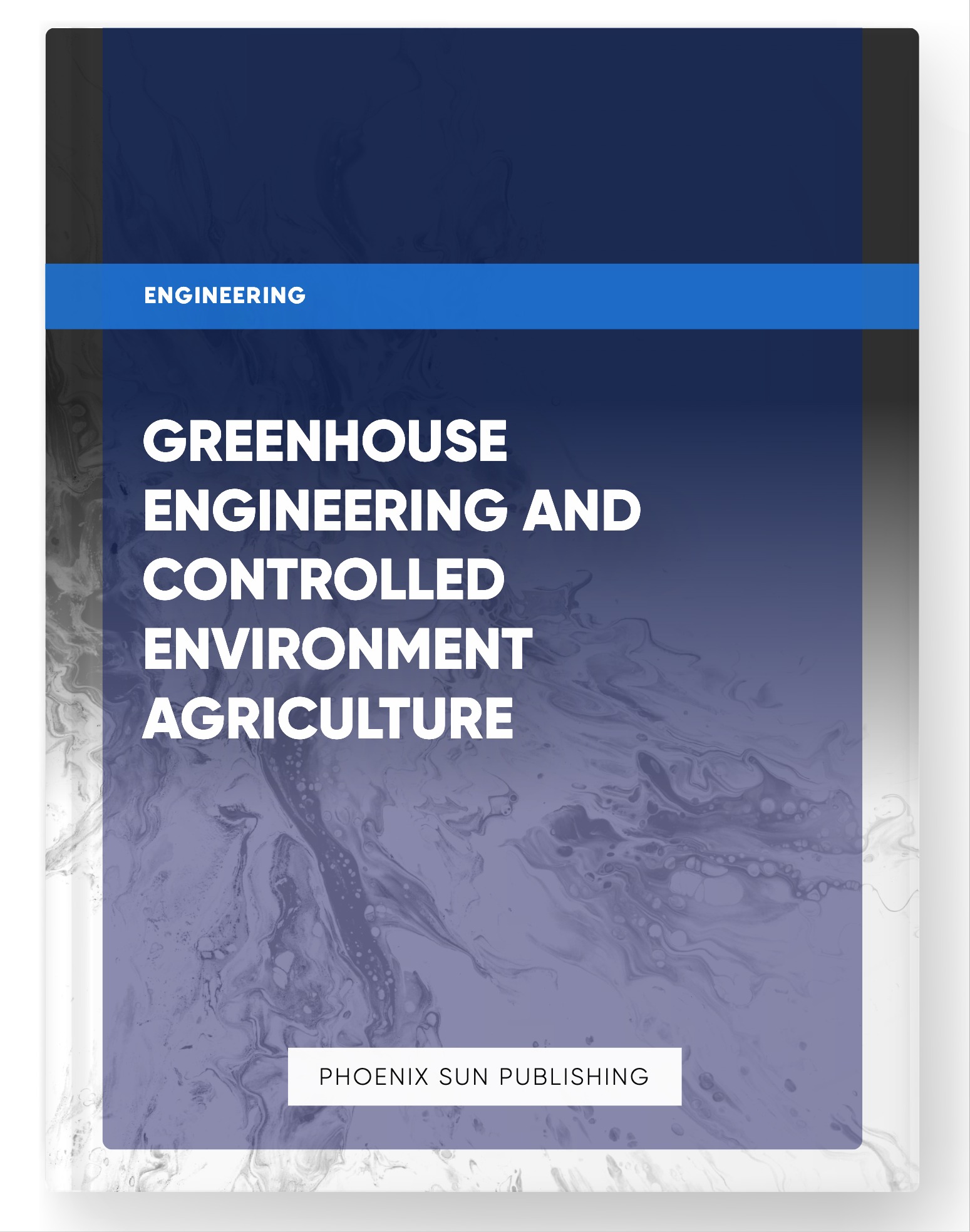 Greenhouse Engineering and Controlled Environment Agriculture