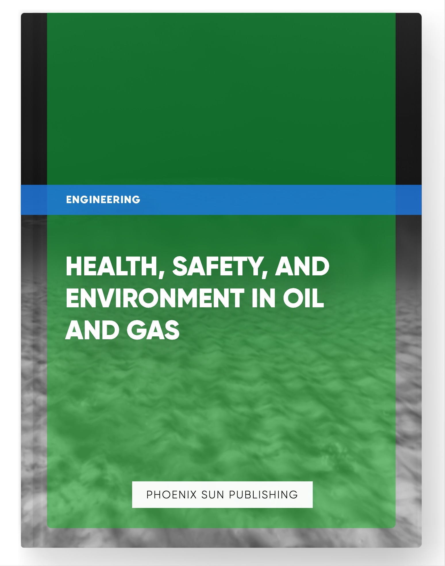 Health, Safety, and Environment in Oil and Gas