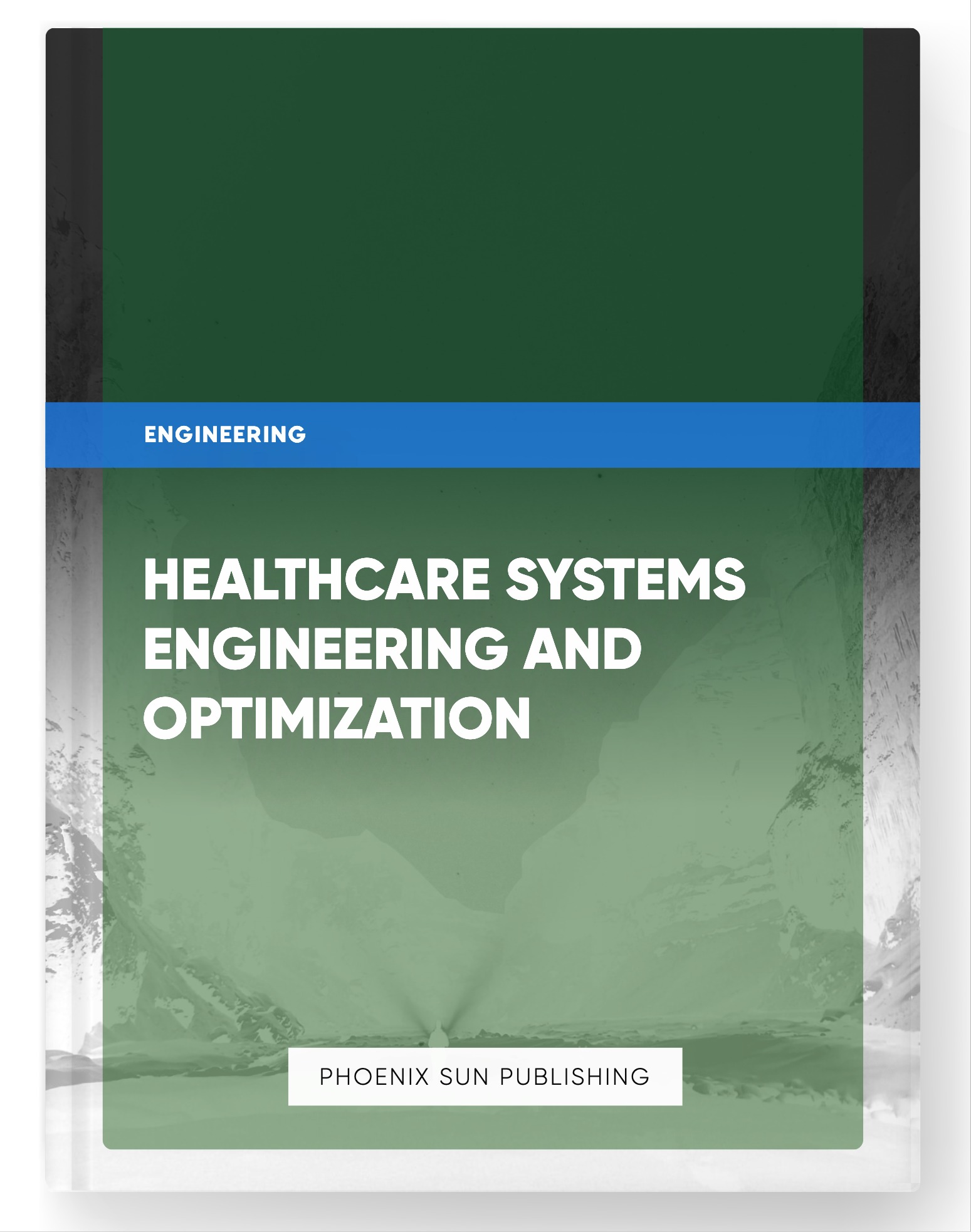 Healthcare Systems Engineering and Optimization