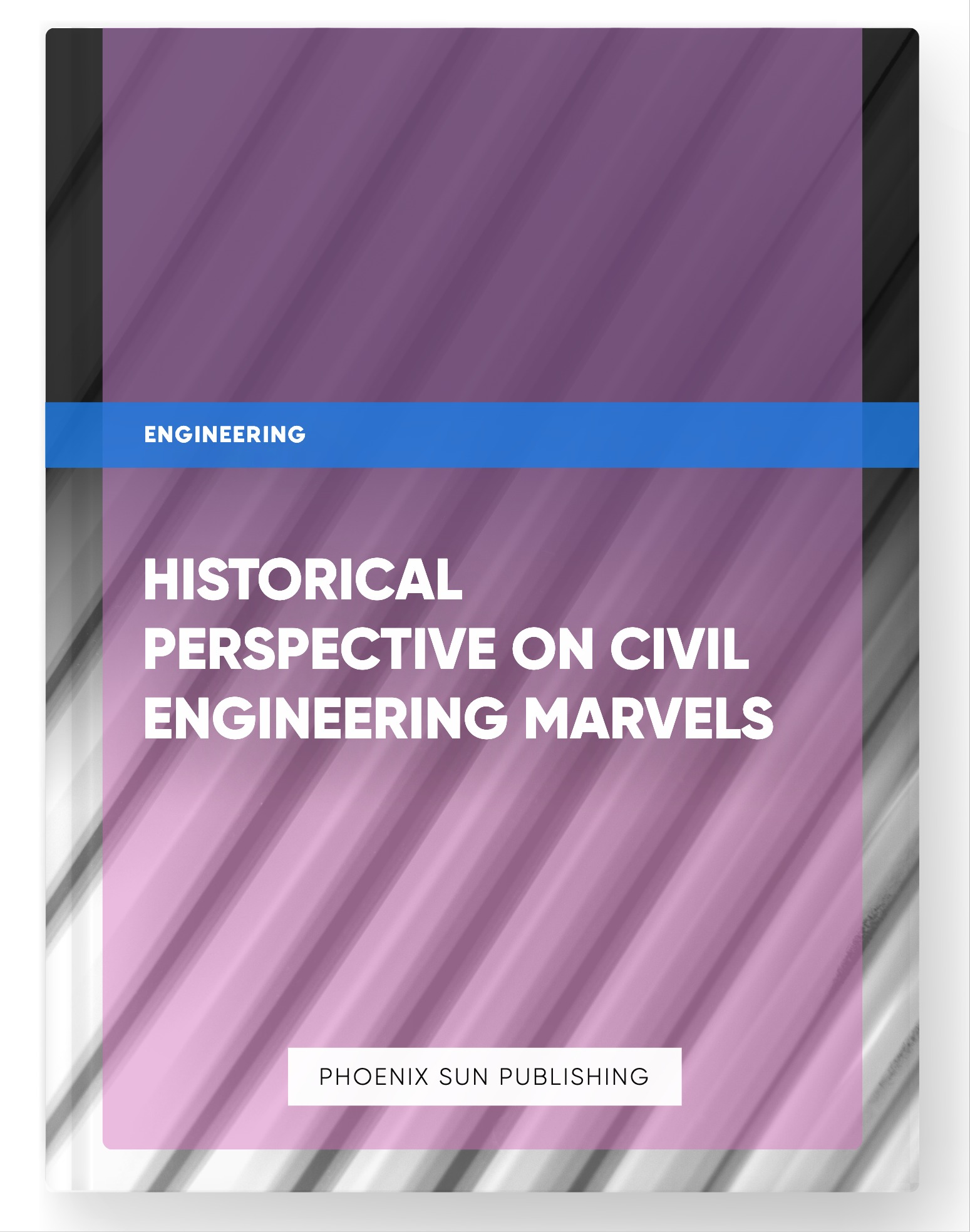 Historical Perspective on Civil Engineering Marvels