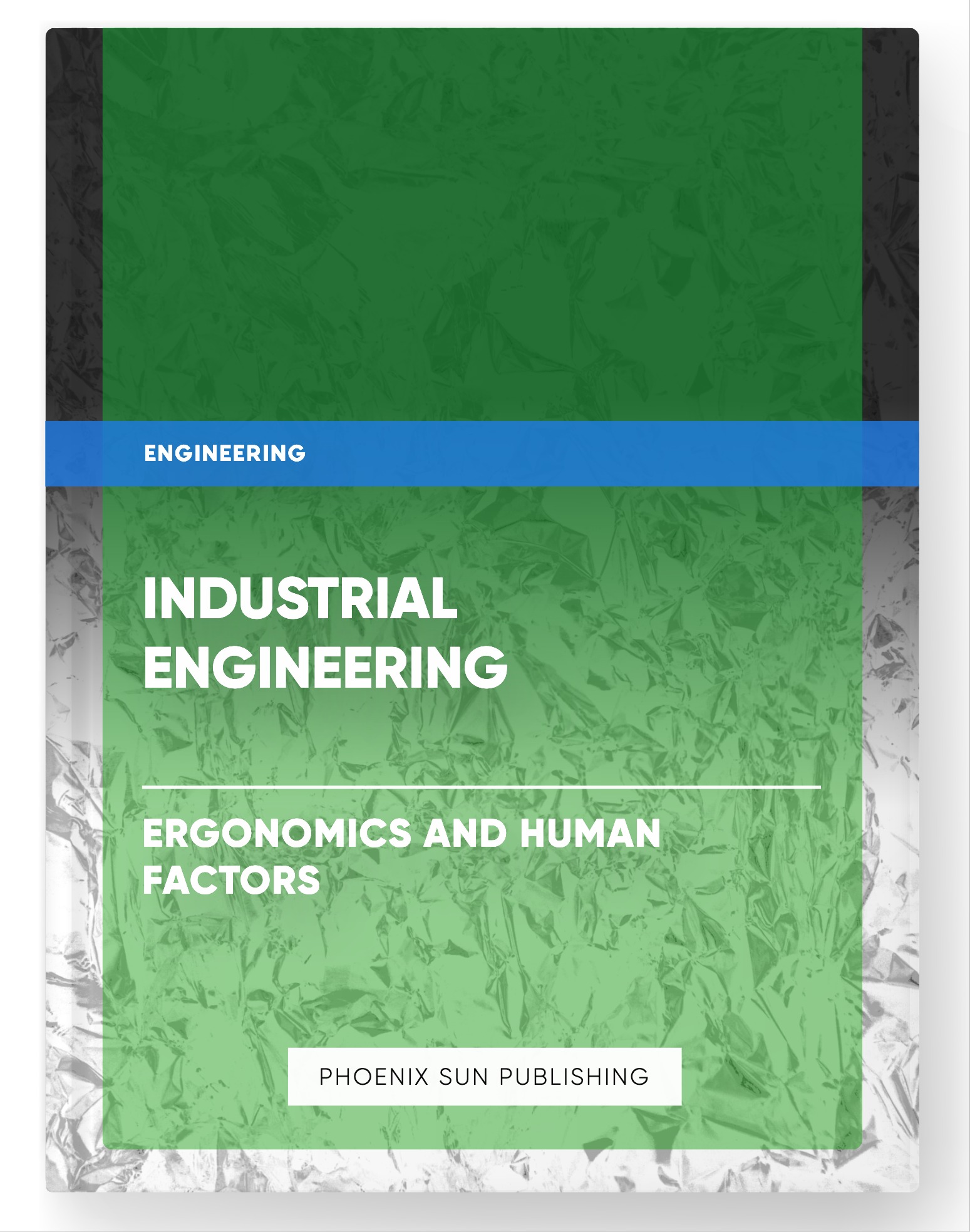 Industrial Engineering – Ergonomics and Human Factors