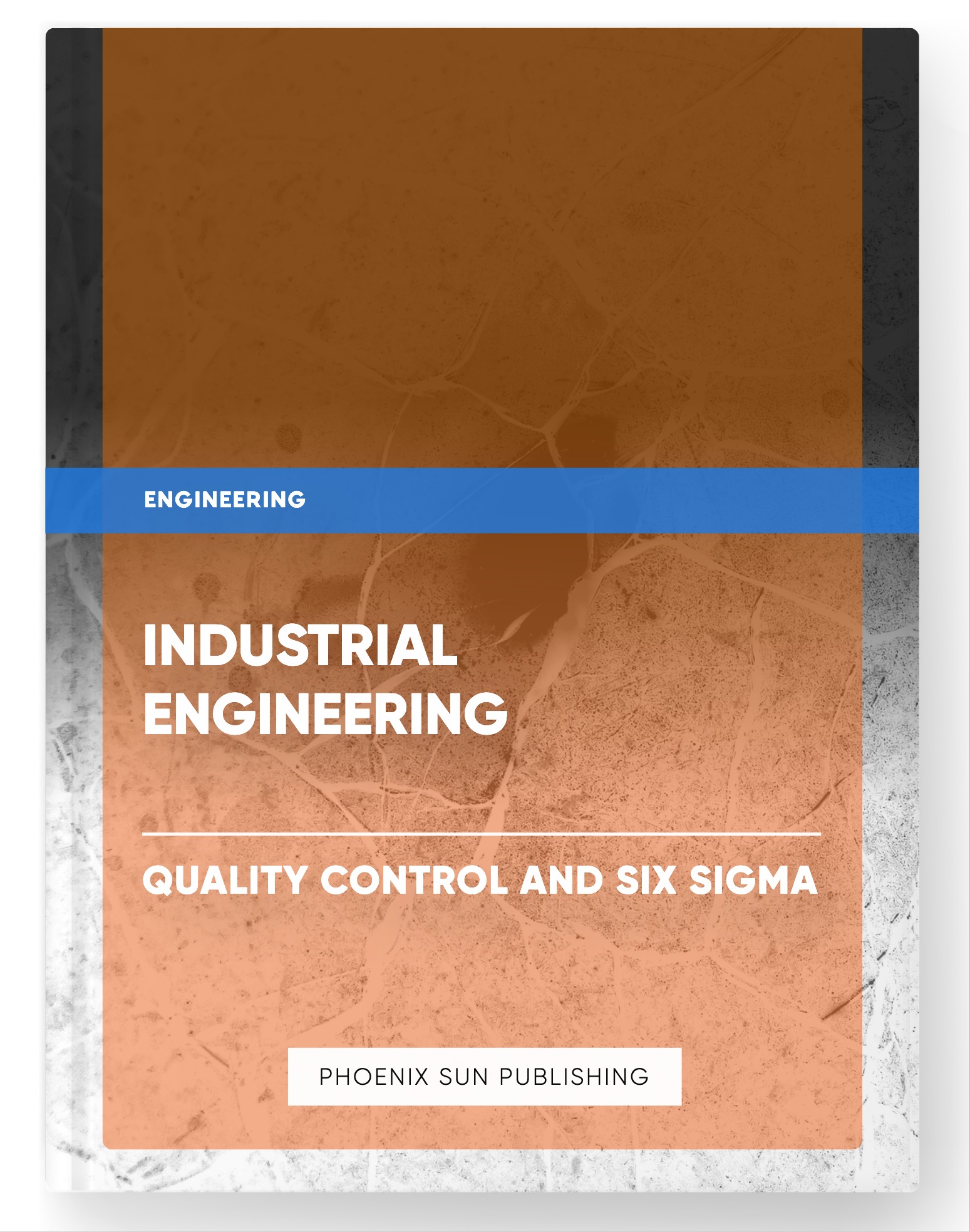 Industrial Engineering – Quality Control and Six Sigma