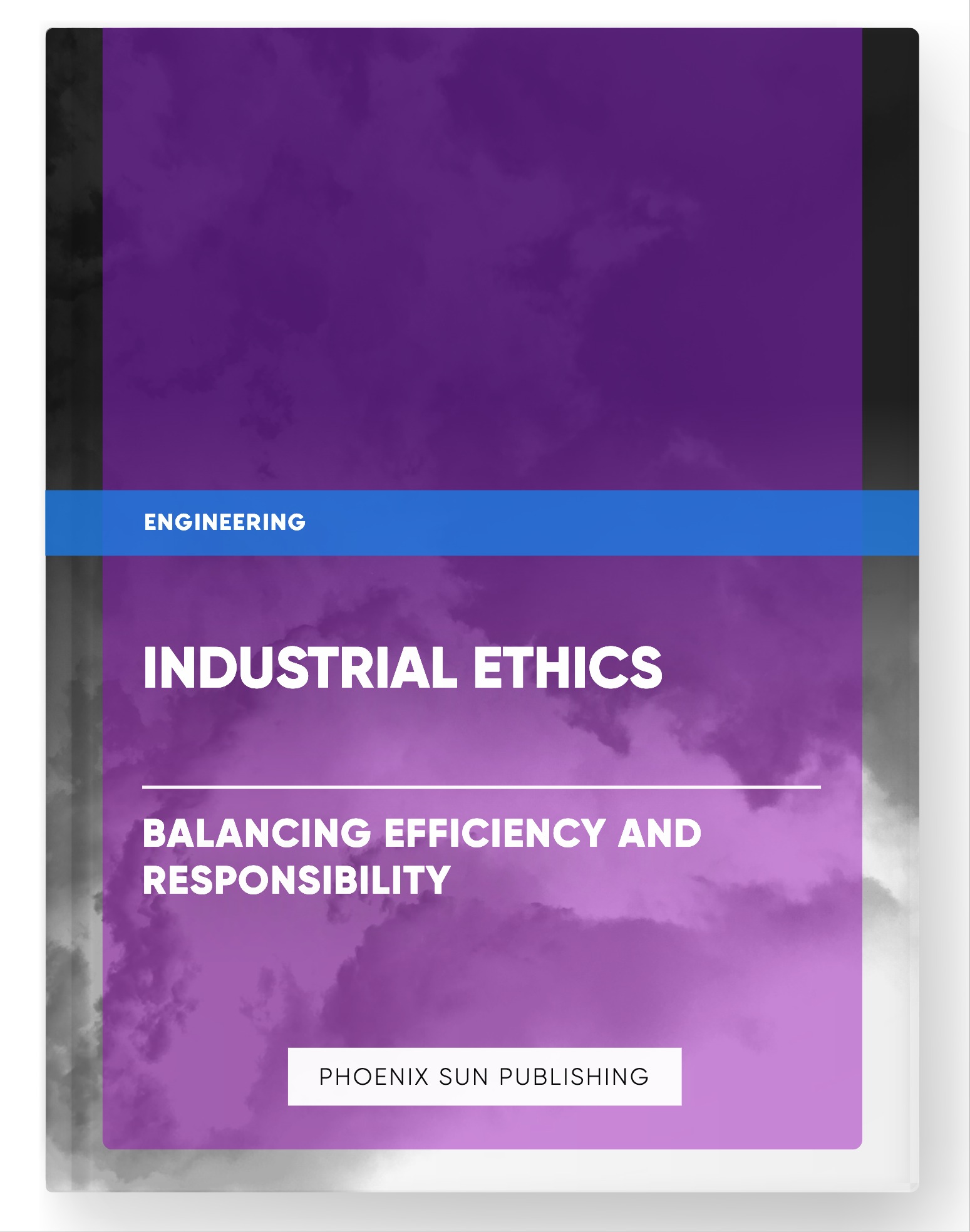 Industrial Ethics – Balancing Efficiency and Responsibility