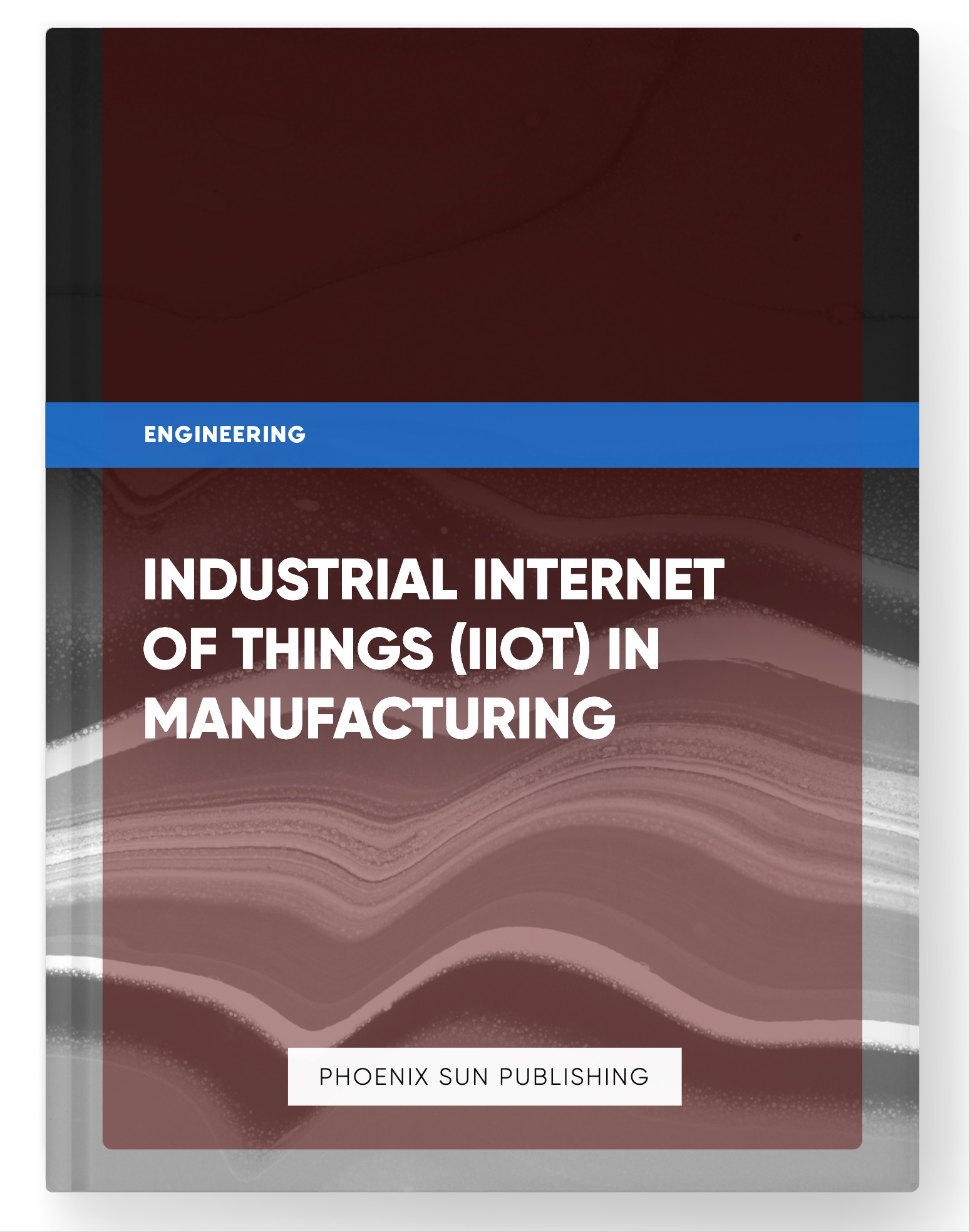 Industrial Internet of Things (IIoT) in Manufacturing