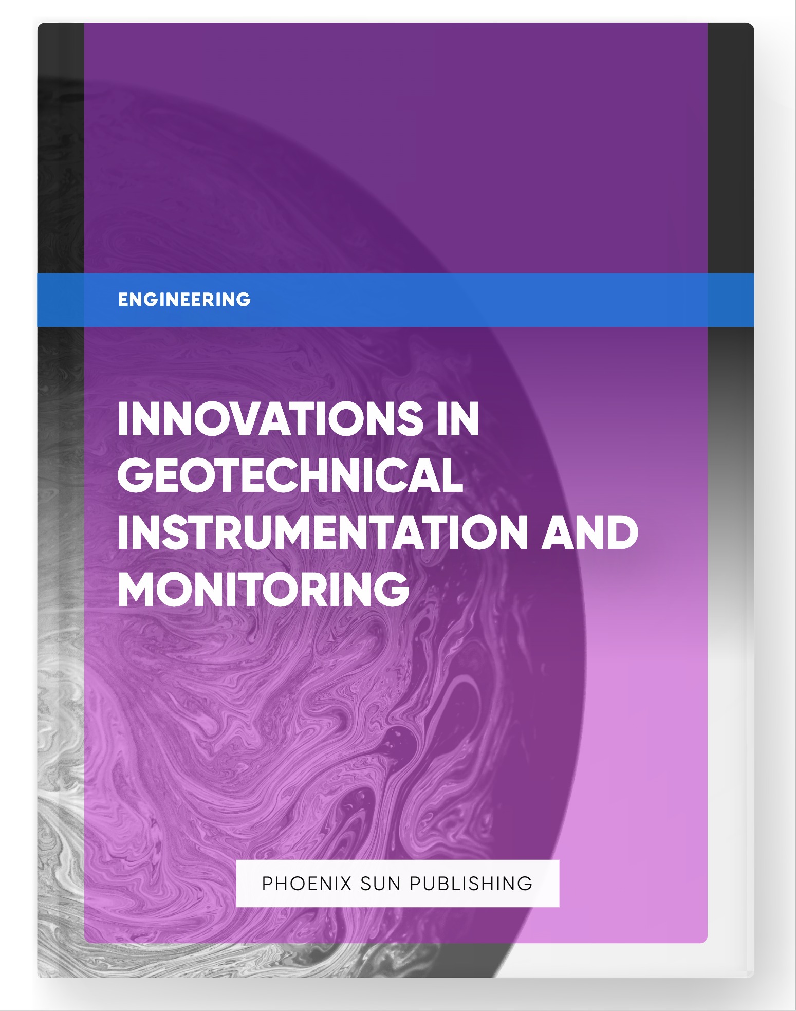 Innovations in Geotechnical Instrumentation and Monitoring