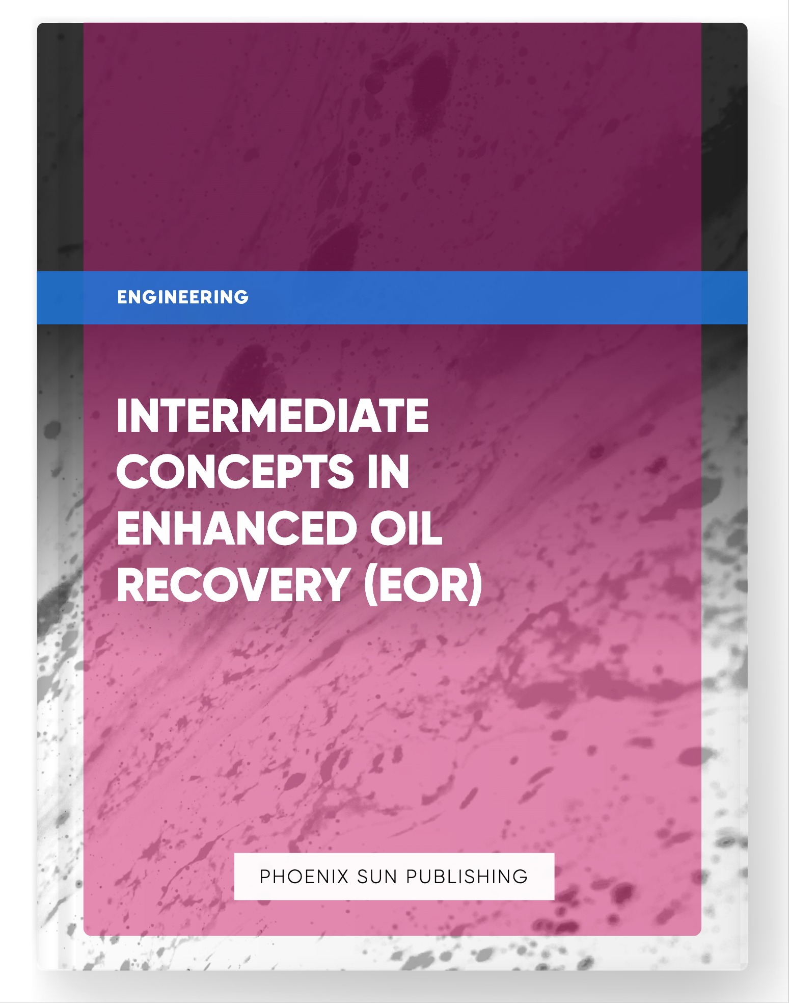 Intermediate Concepts in Enhanced Oil Recovery (EOR)