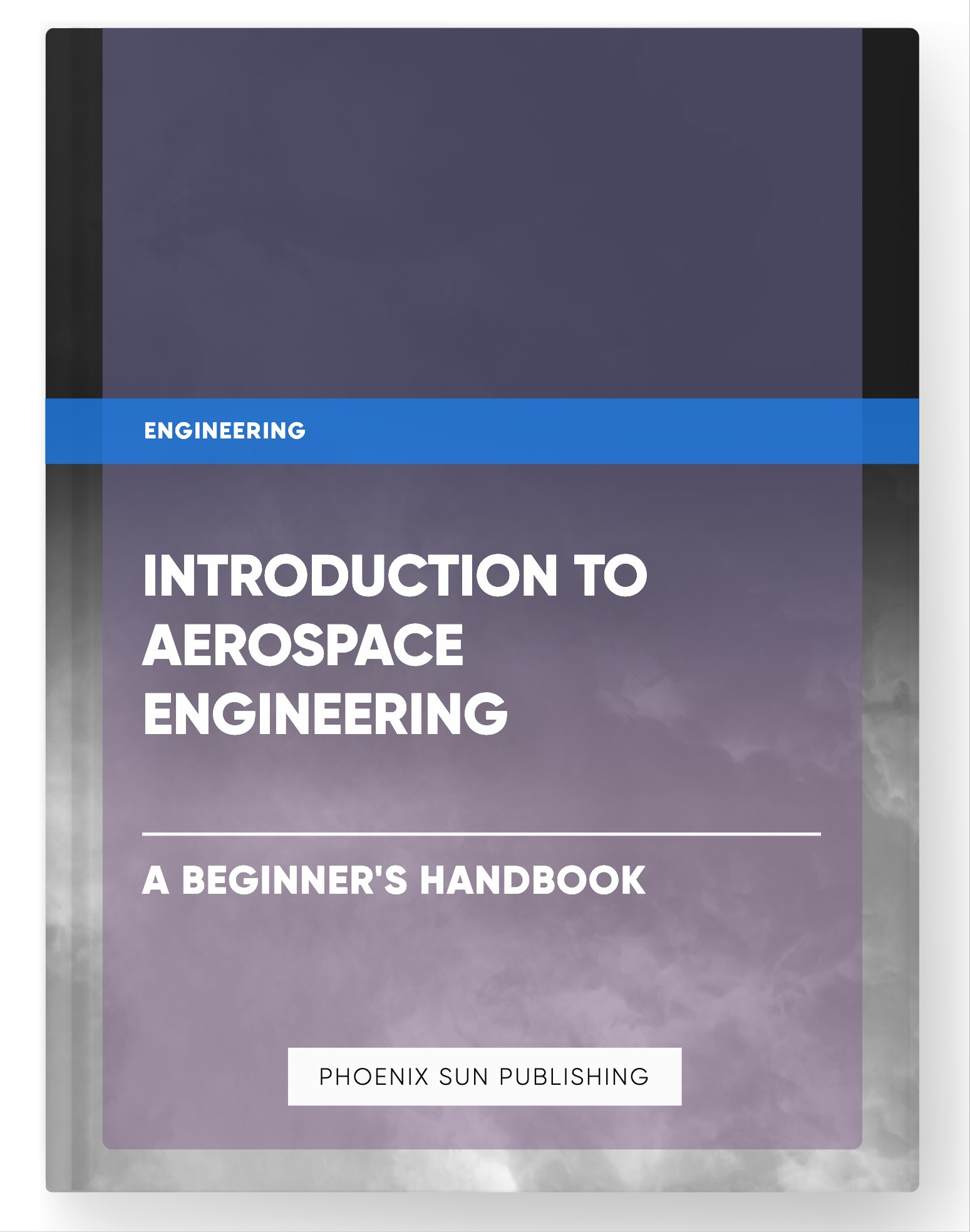 Introduction to Aerospace Engineering – A Beginner’s Handbook