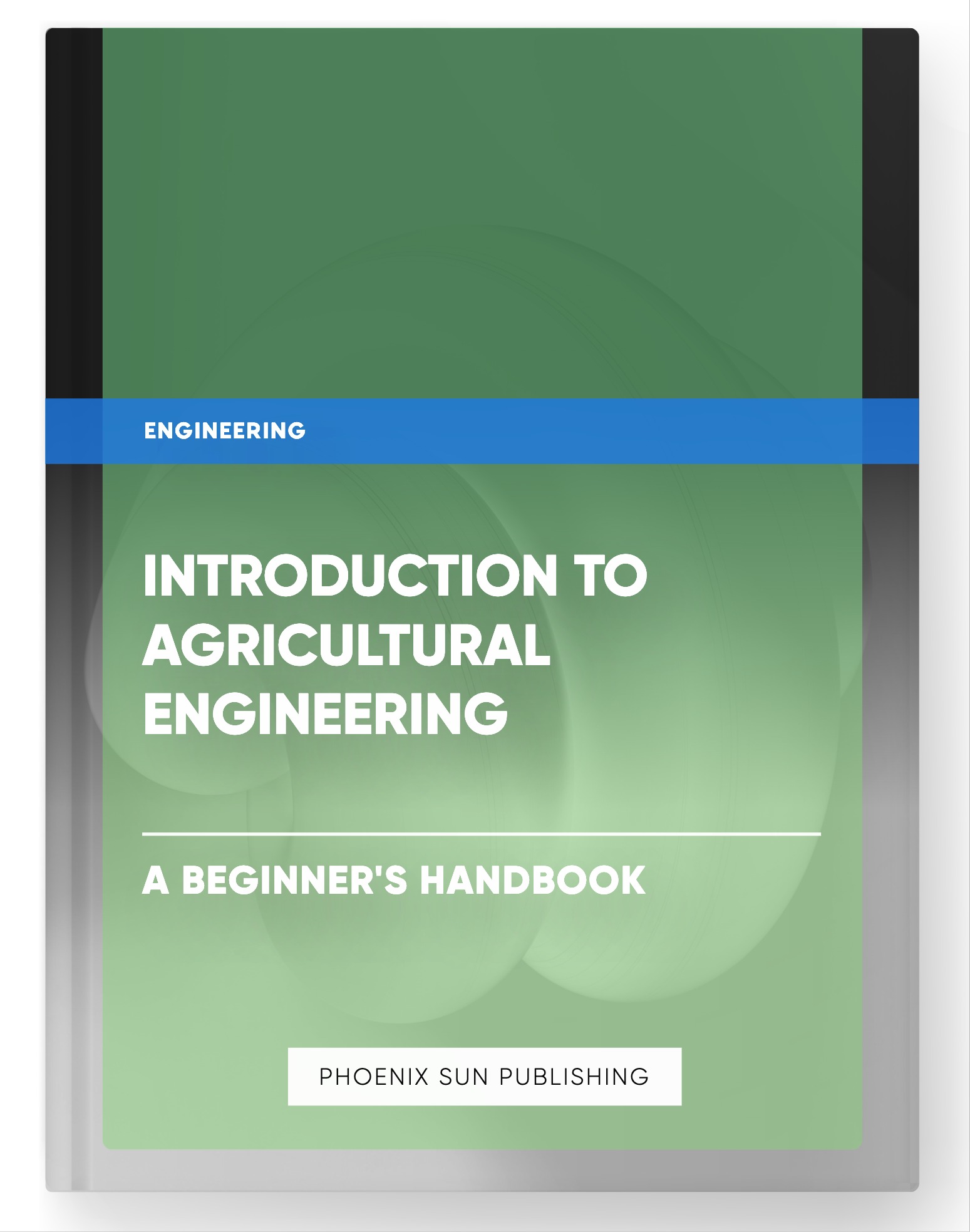 Introduction to Agricultural Engineering – A Beginner’s Handbook