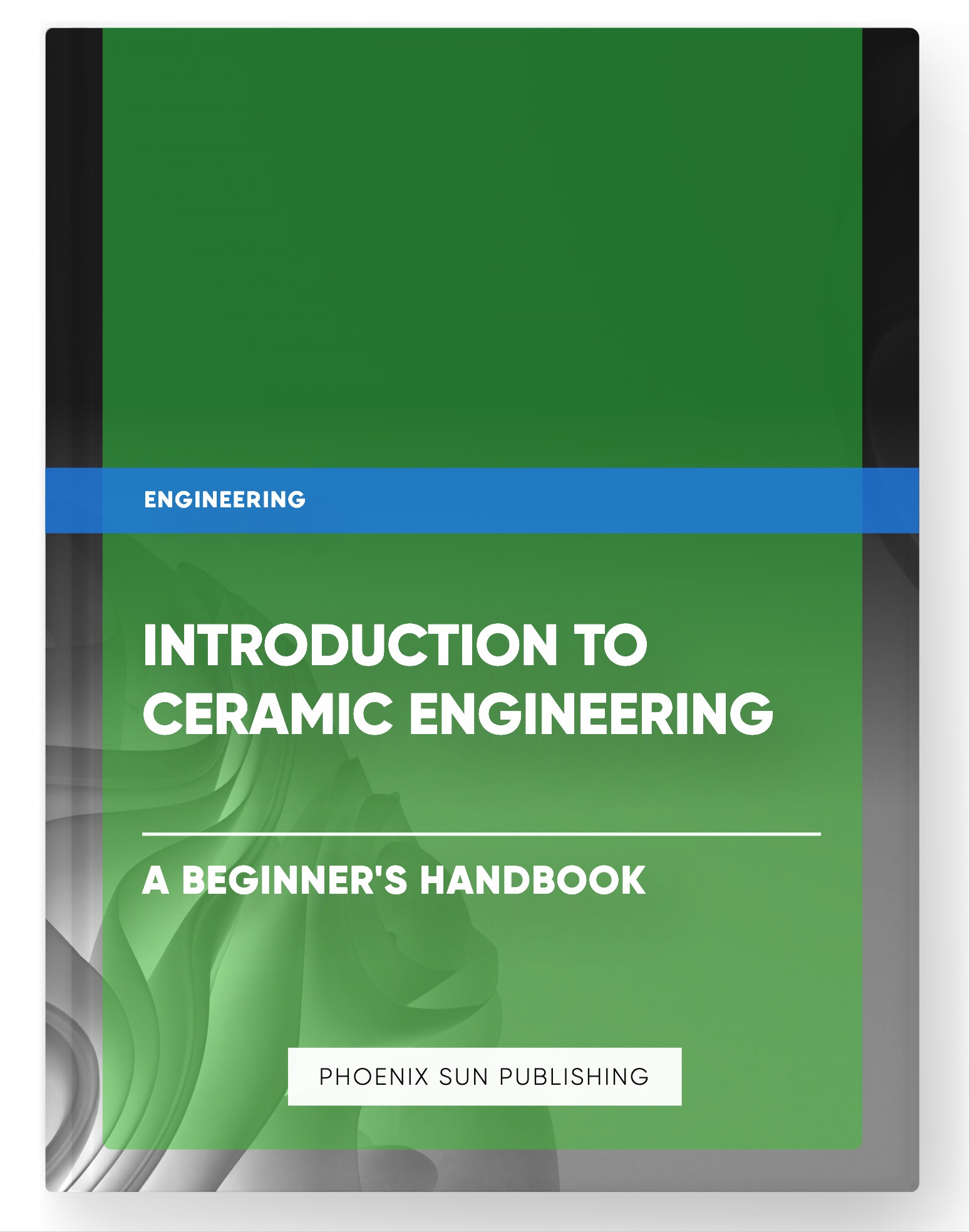 Introduction to Ceramic Engineering – A Beginner’s Handbook