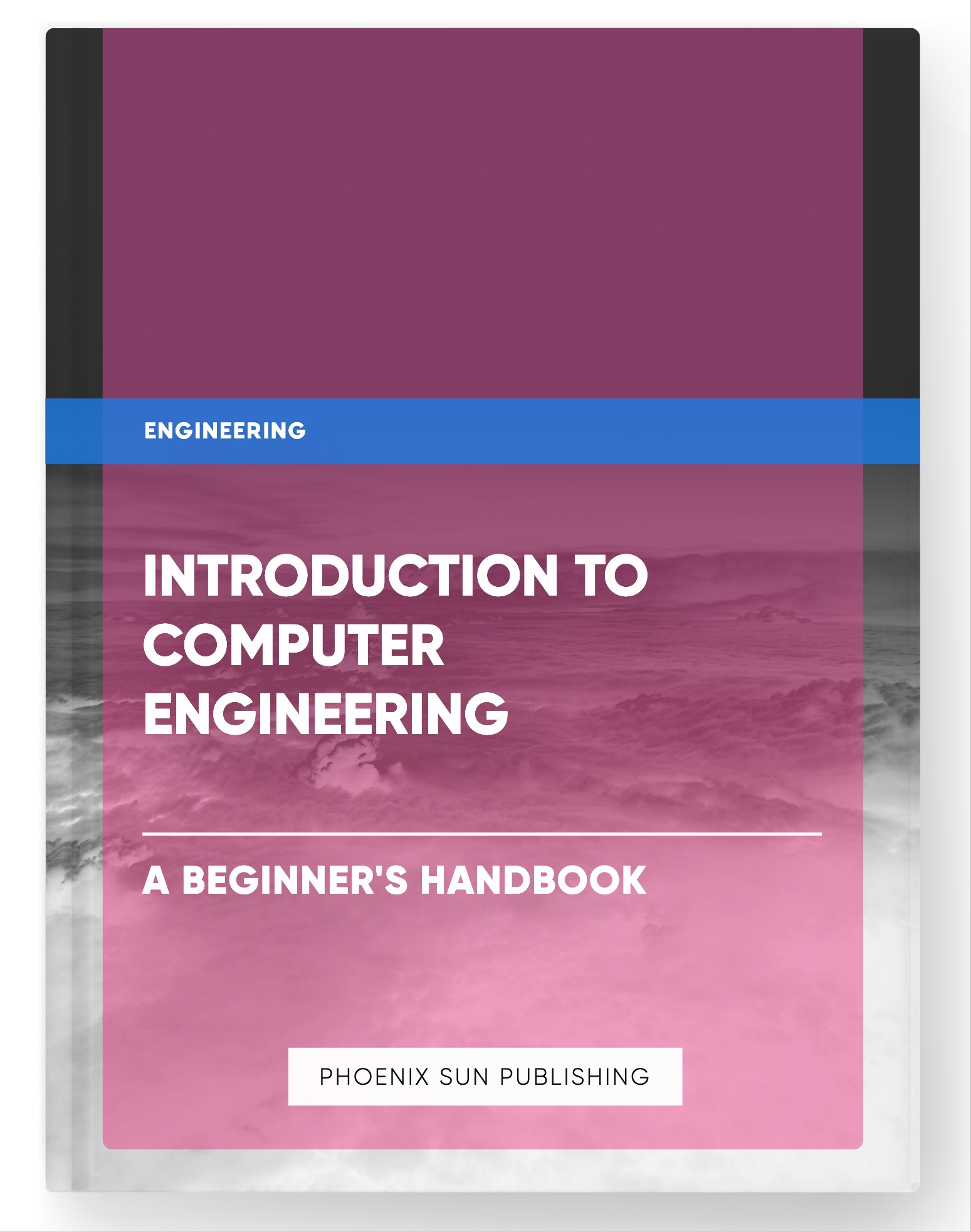 Introduction to Computer Engineering – A Beginner’s Handbook