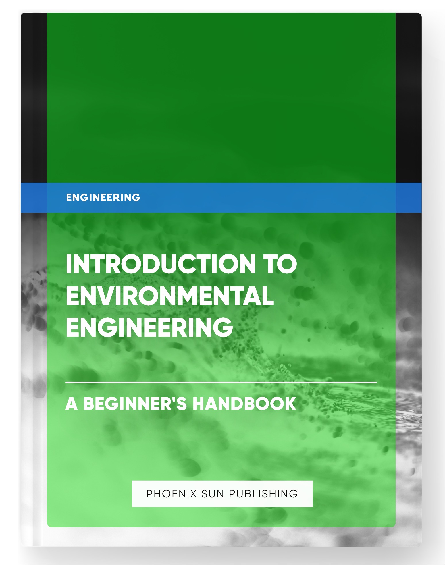 Introduction to Environmental Engineering – A Beginner’s Handbook