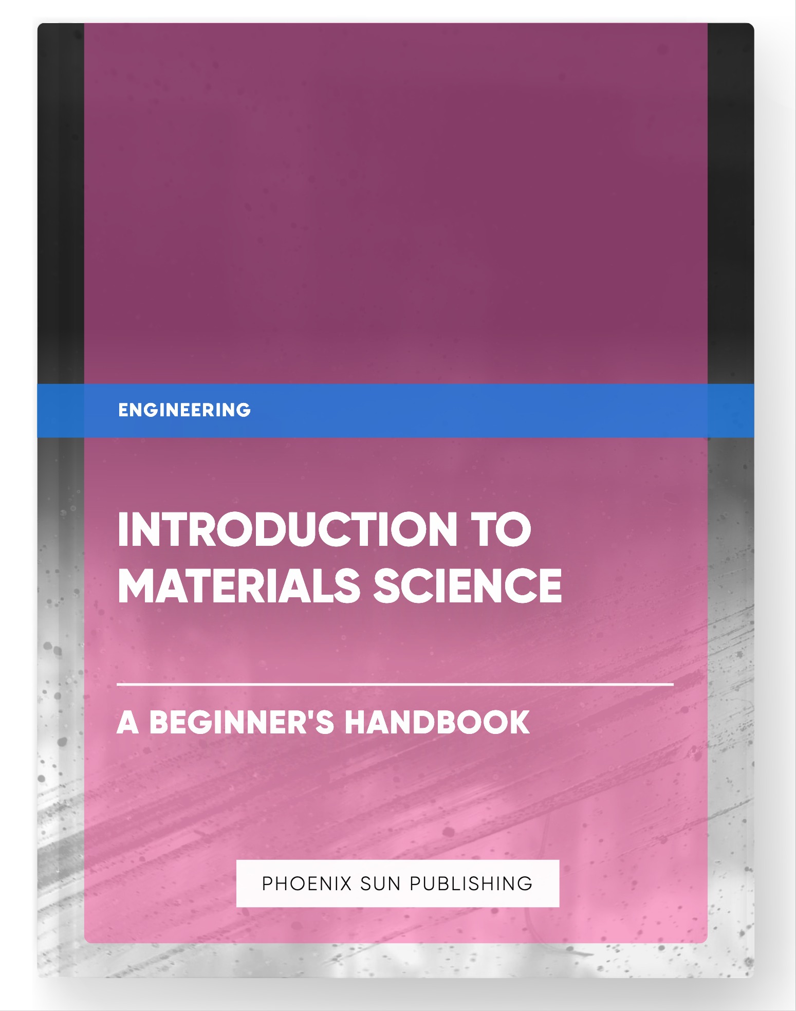 Introduction to Materials Science – A Beginner’s Handbook