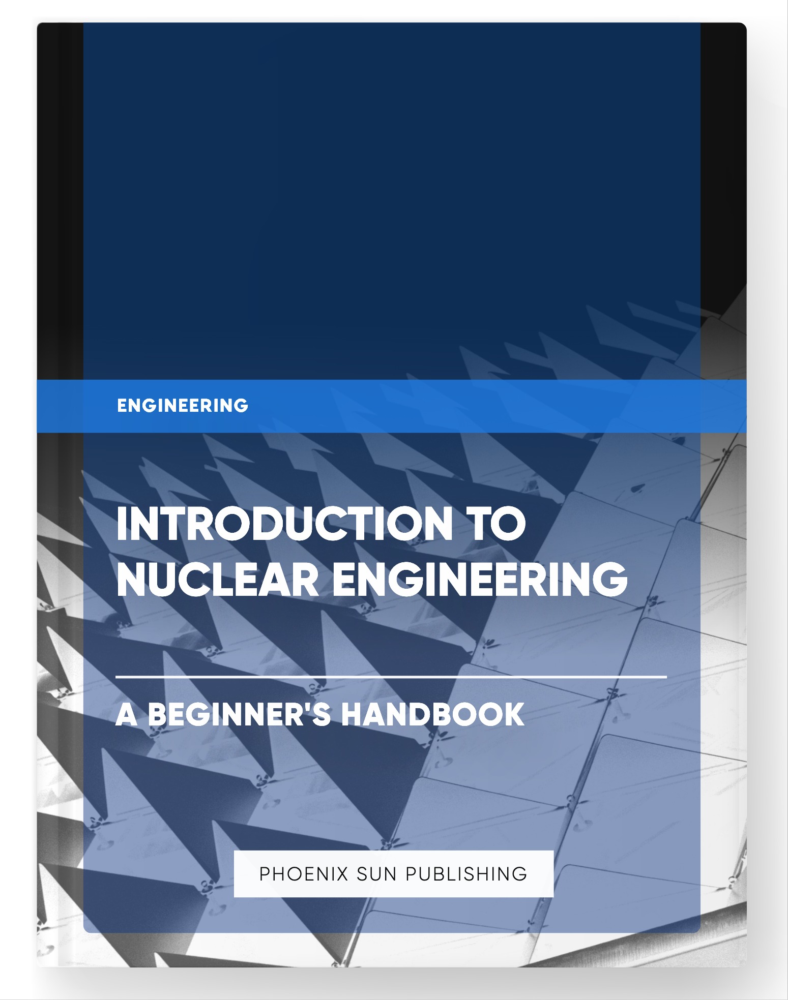 Introduction to Nuclear Engineering – A Beginner’s Handbook