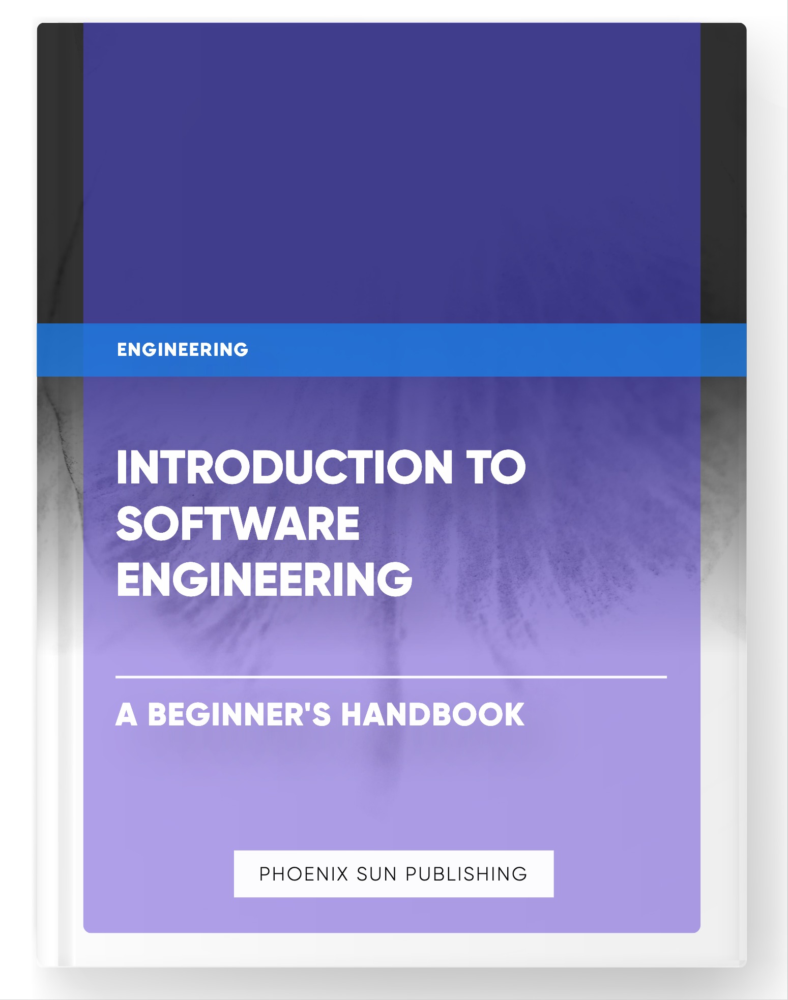 Introduction to Software Engineering – A Beginner’s Handbook