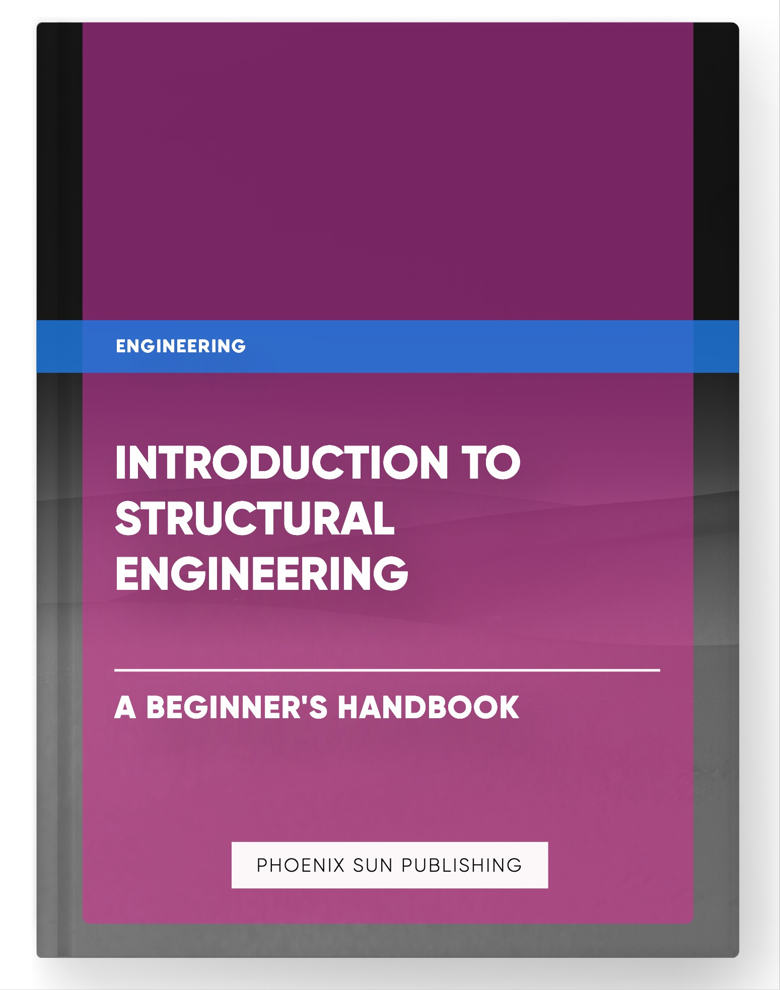 Introduction to Structural Engineering – A Beginner’s Handbook