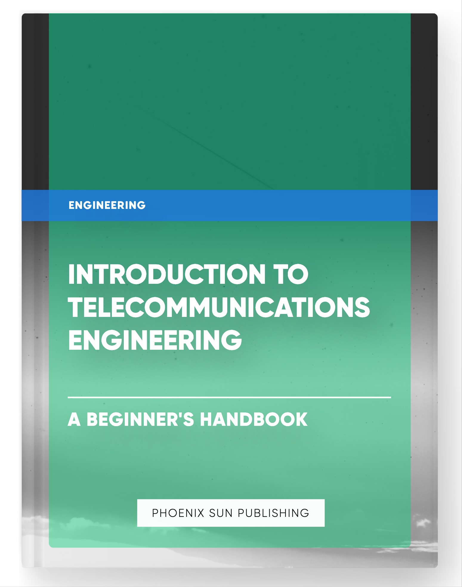 Introduction to Telecommunications Engineering – A Beginner’s Handbook