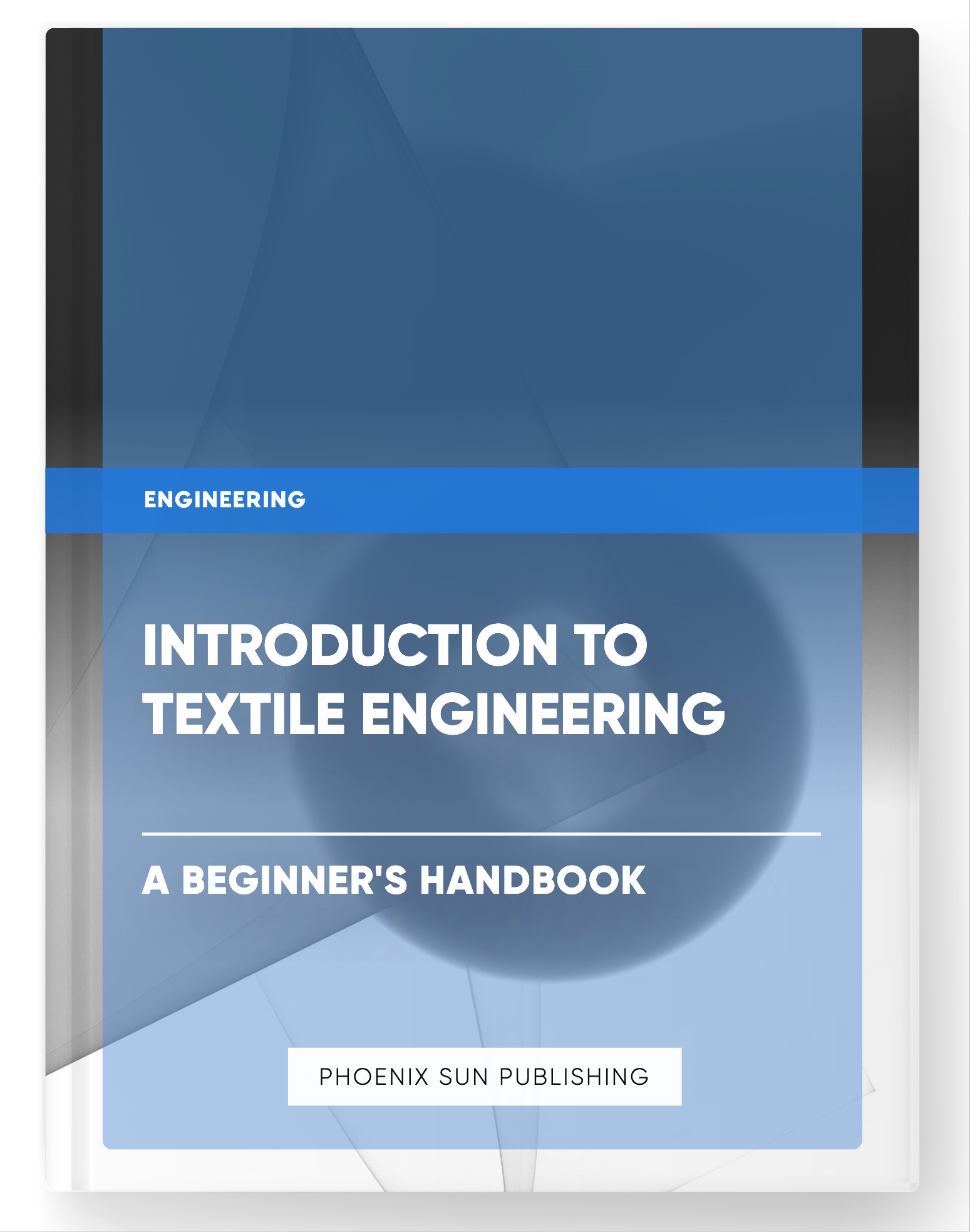 Introduction to Textile Engineering – A Beginner’s Handbook